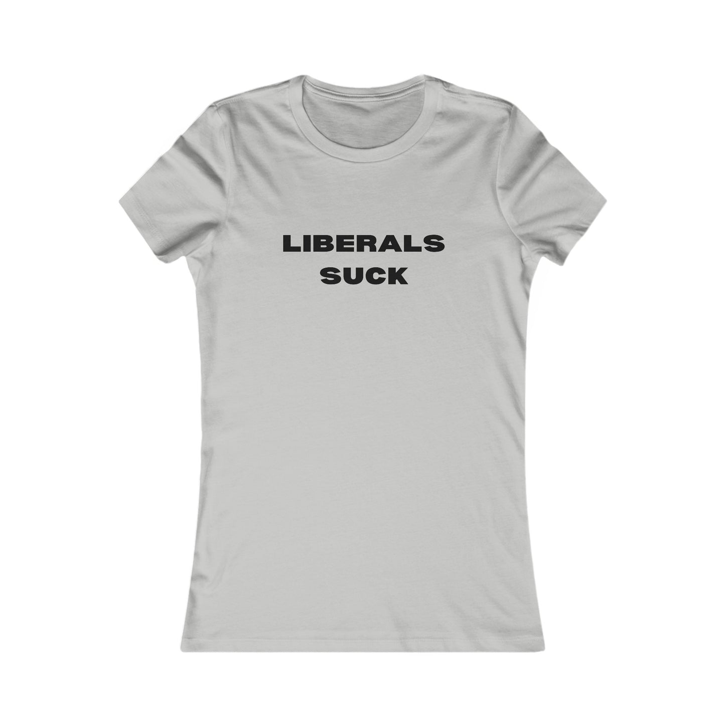 Liberals Suck Women's Favorite Tee