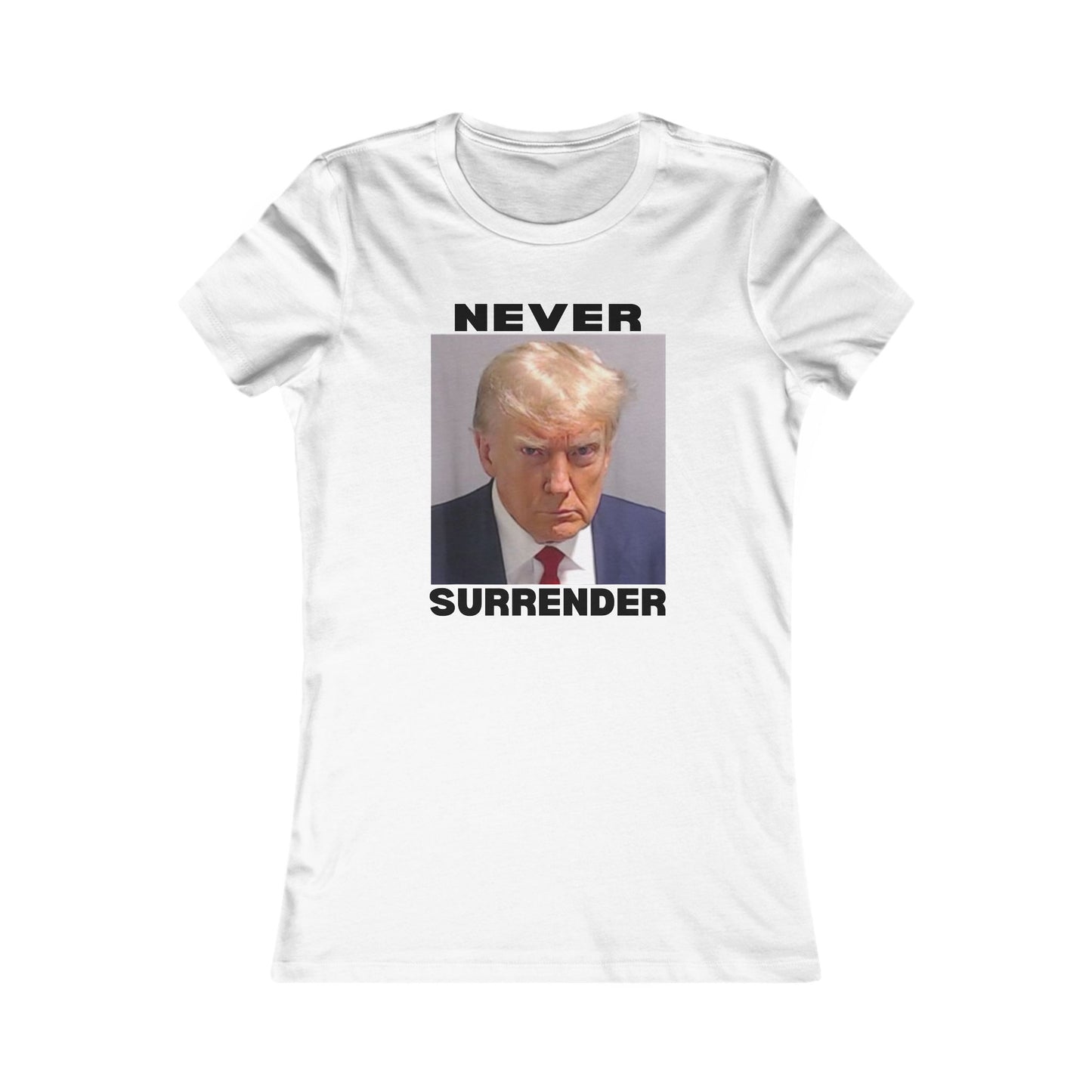 Trump Mugshot Never Surrender Women's Favorite Tee