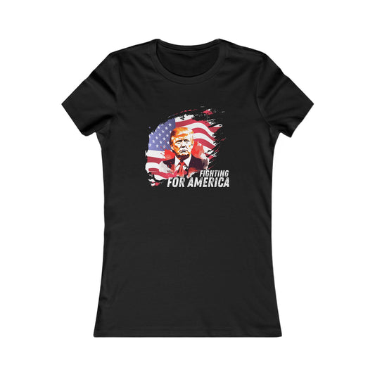 Trump - Fighting For America Women's Favorite Tee