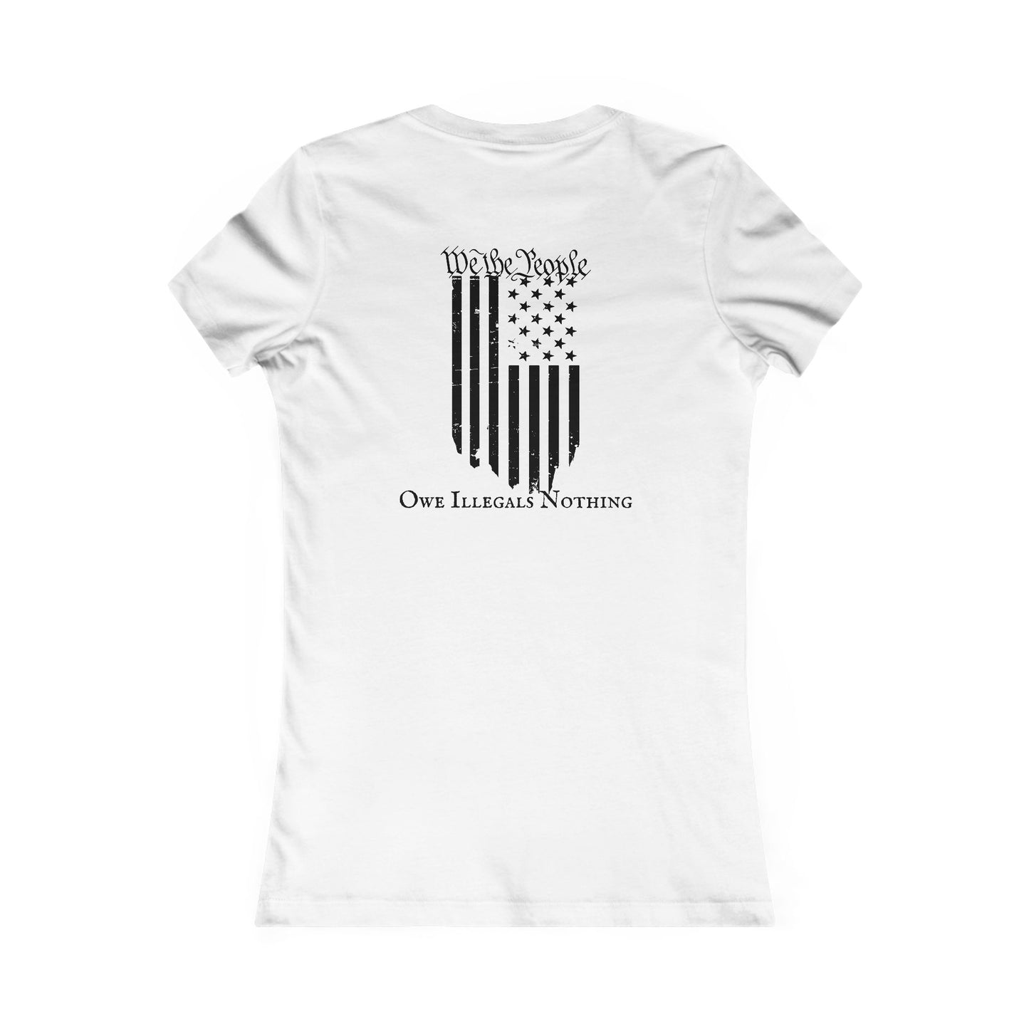 We The People - Owe Illegals Nothing Women's Favorite Tee