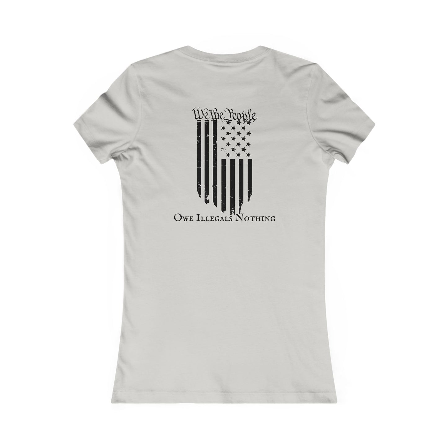We The People - Owe Illegals Nothing Women's Favorite Tee