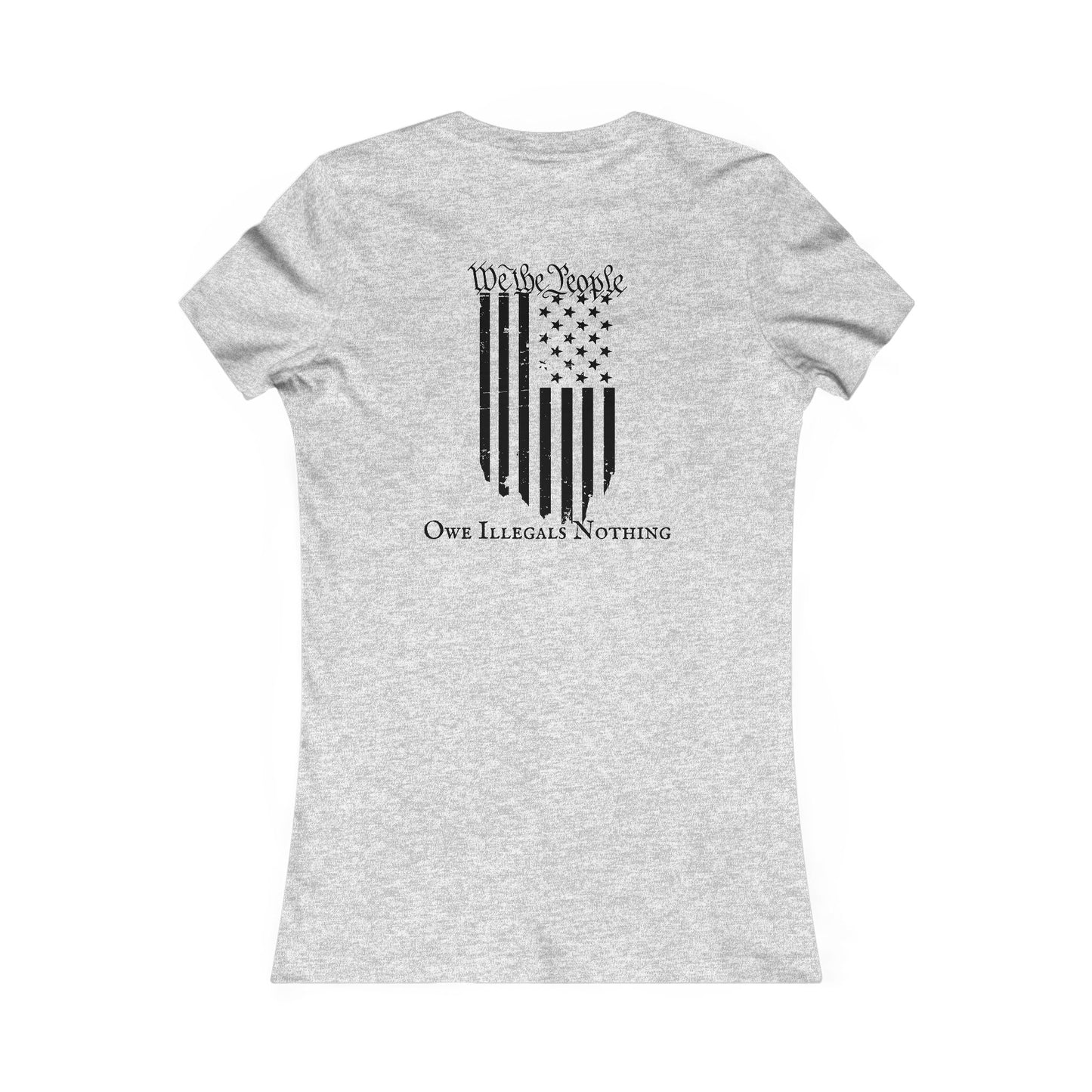We The People - Owe Illegals Nothing Women's Favorite Tee