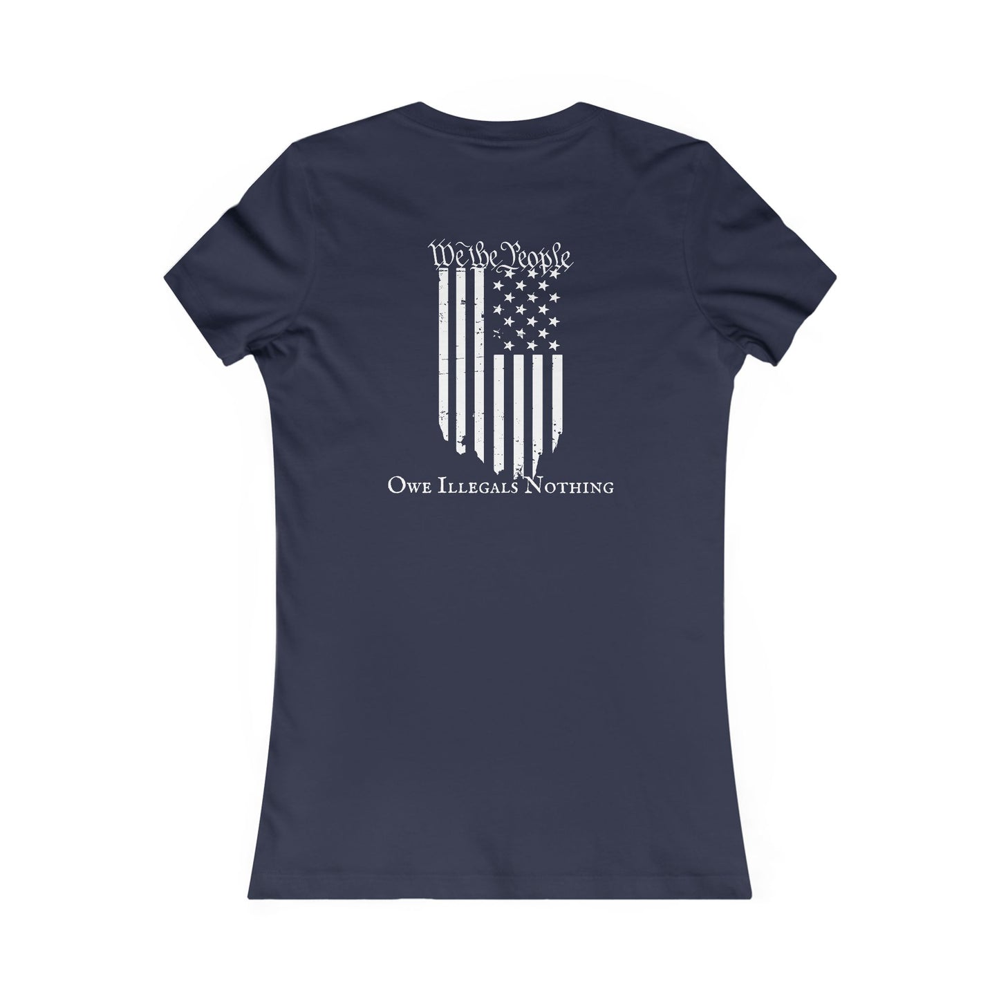 We The People - Owe Illegals Nothing Women's Favorite Tee