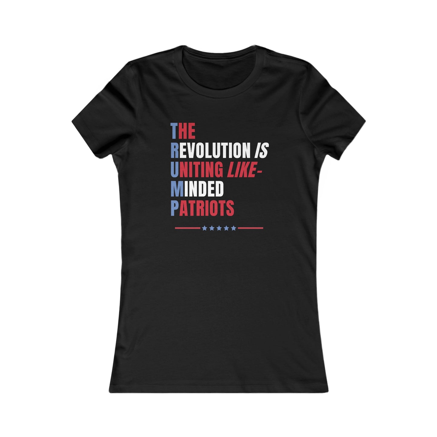 The Revolution is Uniting like-Minded Patriots Women's Favorite Tee - Clearance