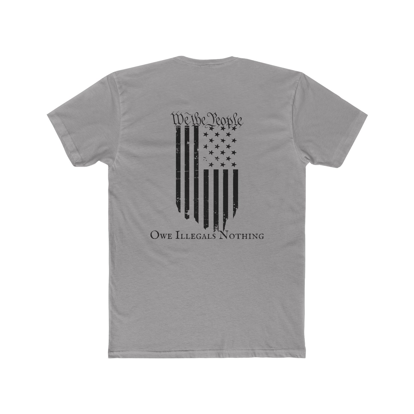 We the People - Owe Illegals Nothing Cotton Crew Tee