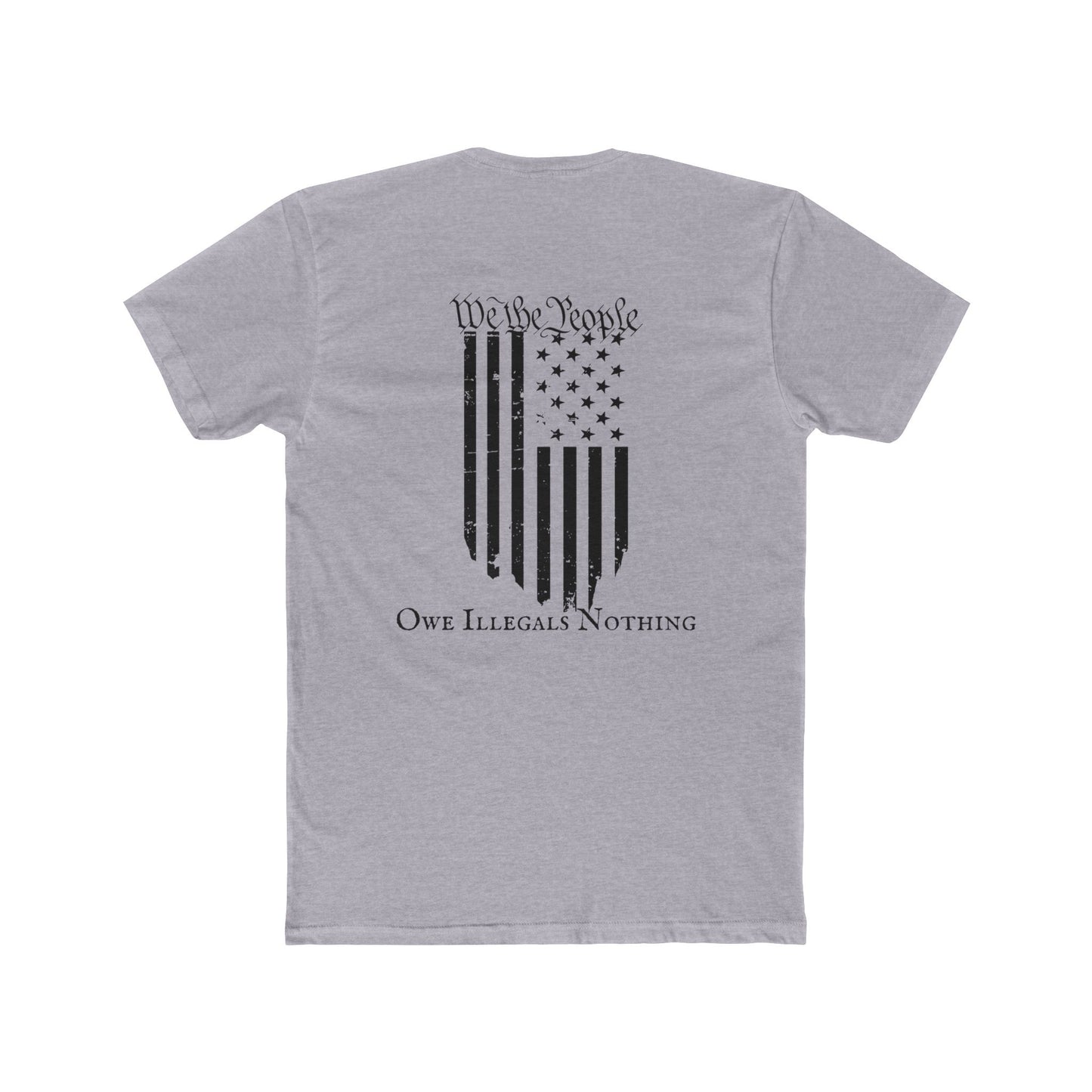 We the People - Owe Illegals Nothing Cotton Crew Tee