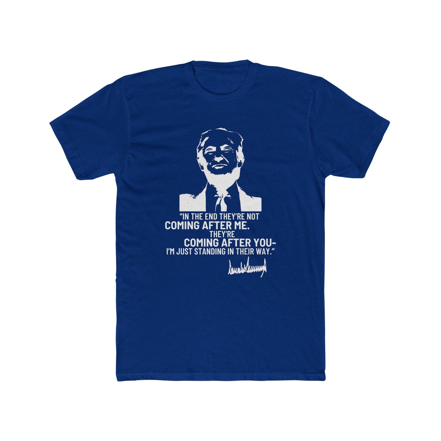 Trump They're Coming After You Cotton Crew Tee Clearance