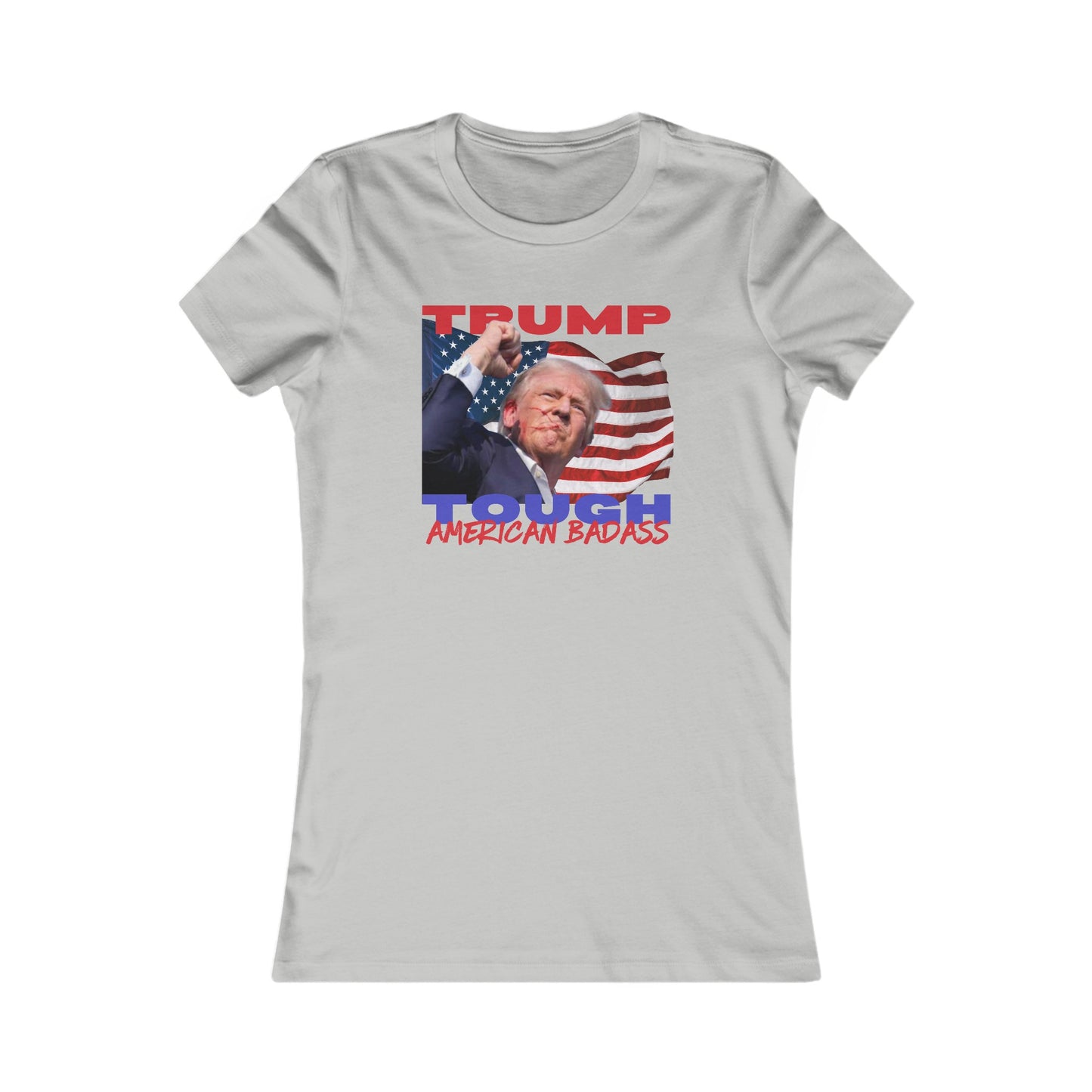 Trump Tough! American Badass Women's Favorite Tee Clearance