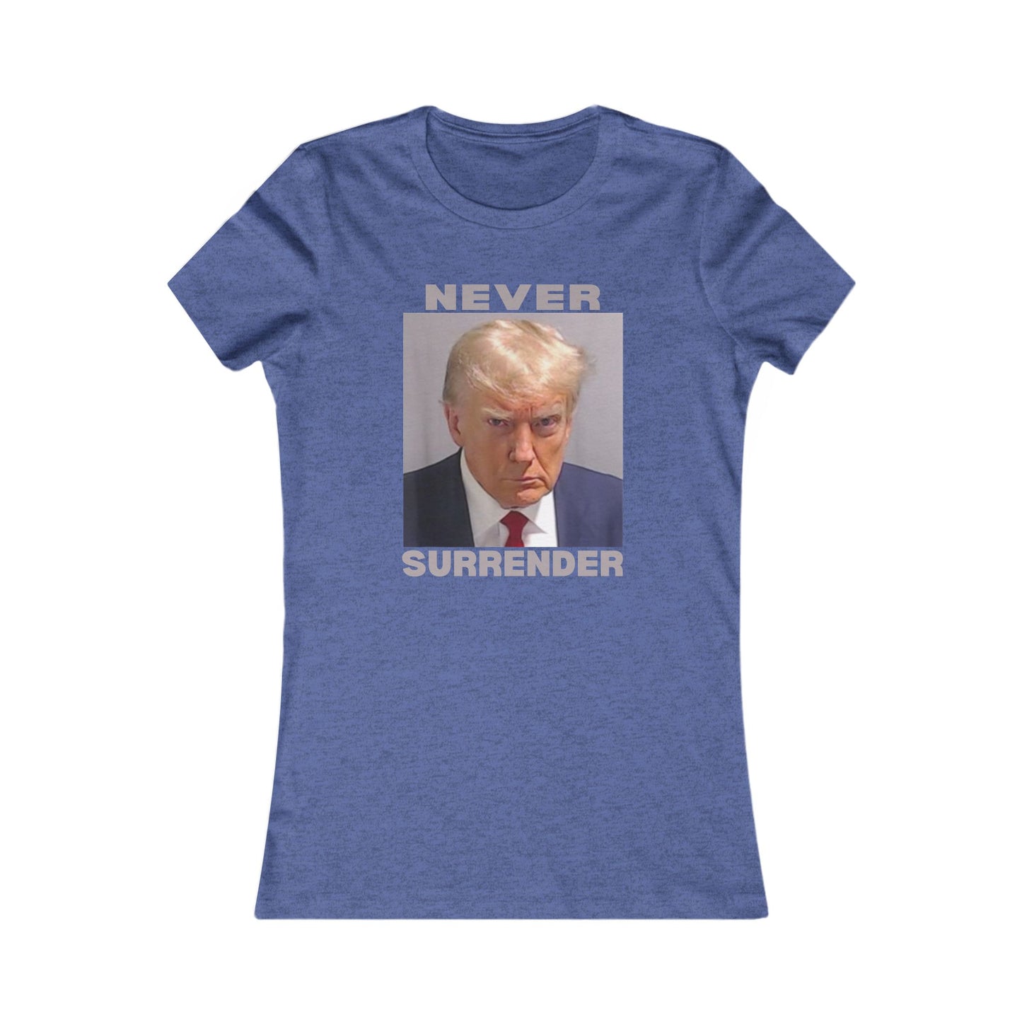 Trump Mugshot Never Surrender Women's Favorite Tee