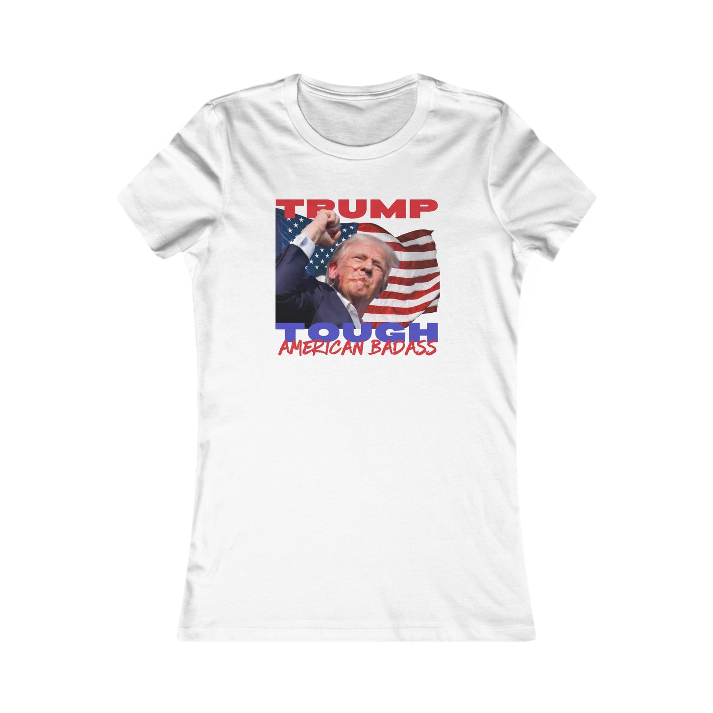 Trump Tough! American Badass Women's Favorite Tee Clearance