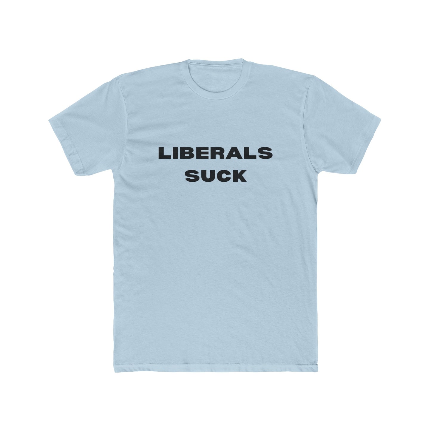 Liberals Suck Cotton Crew Tee