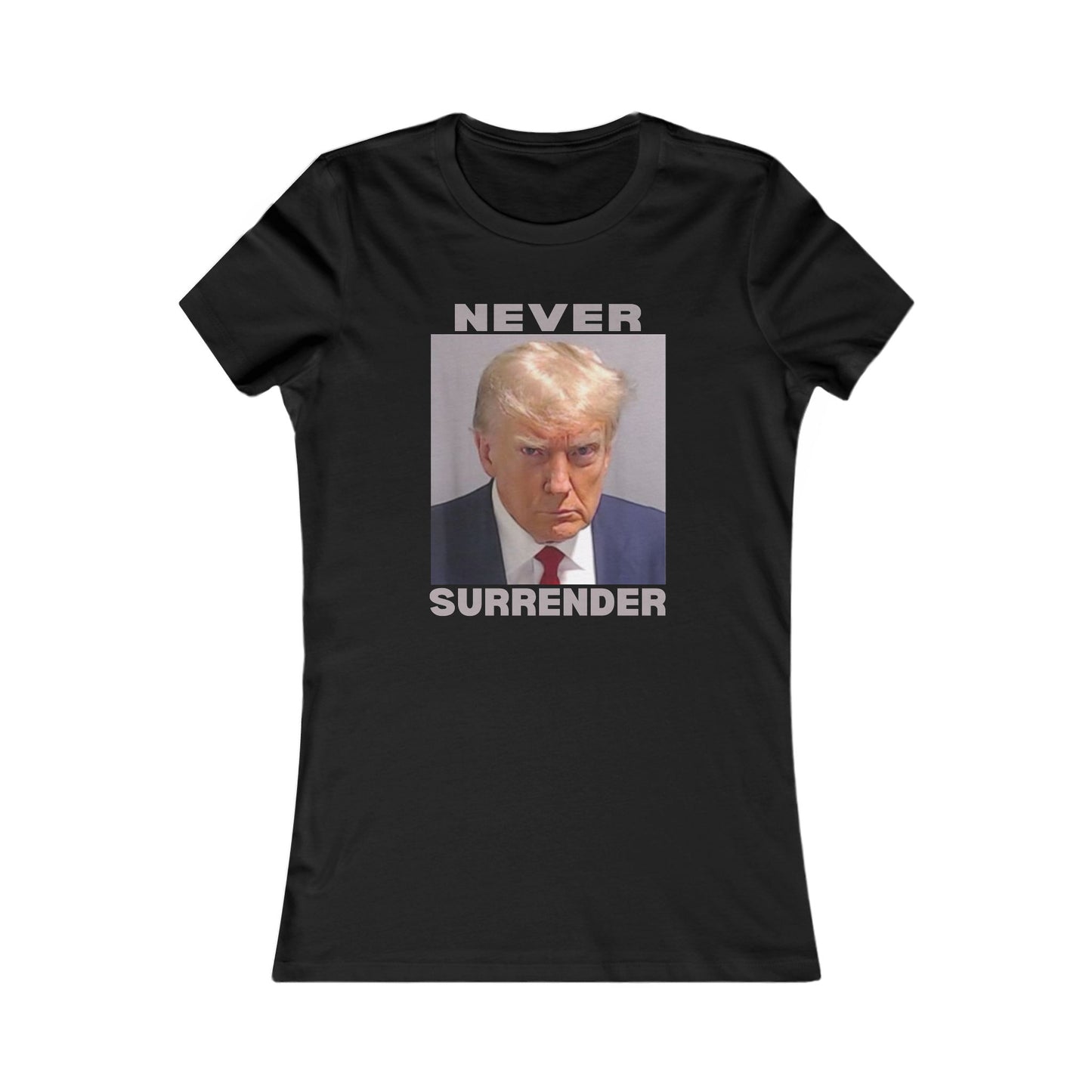 Trump Mugshot Never Surrender Women's Favorite Tee