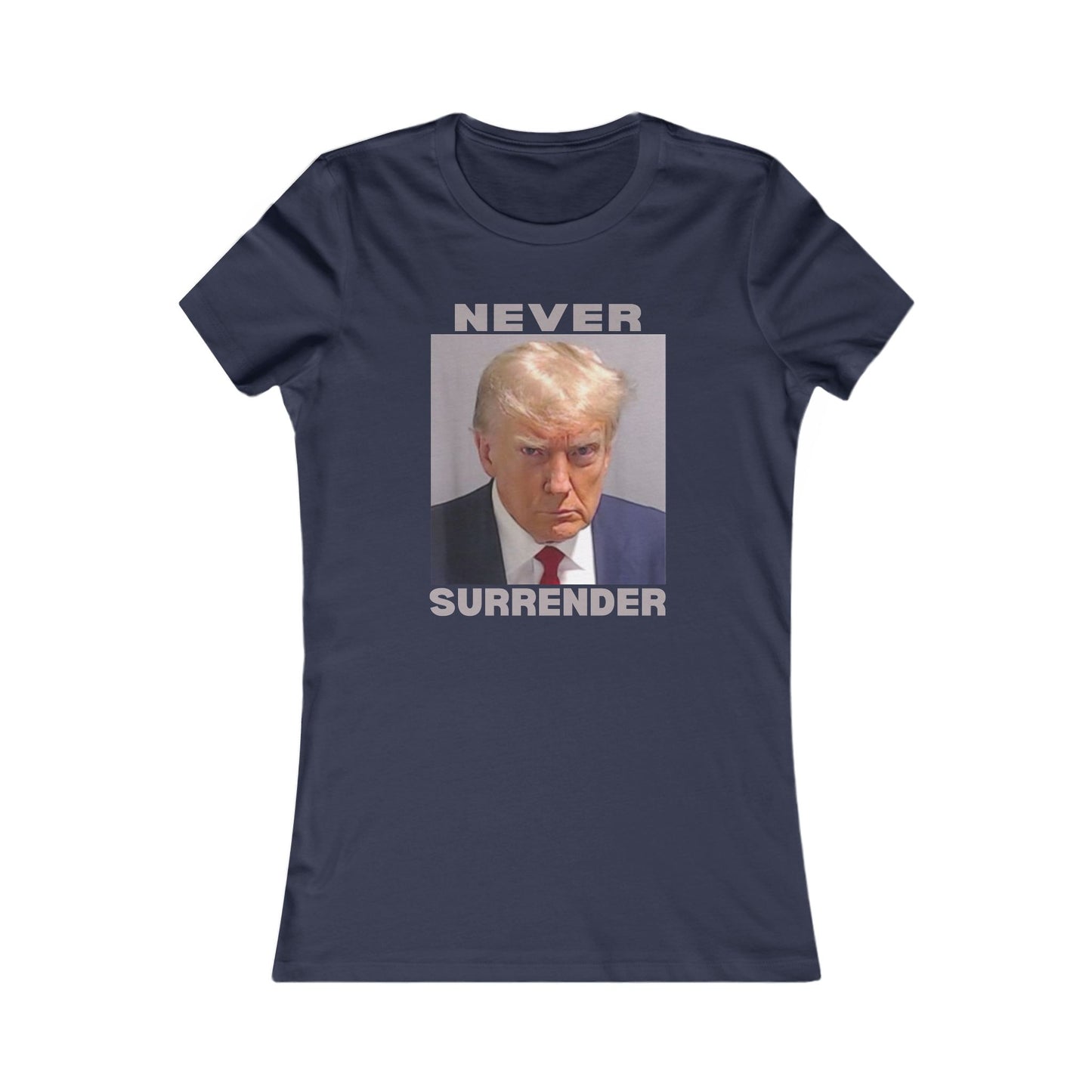 Trump Mugshot Never Surrender Women's Favorite Tee