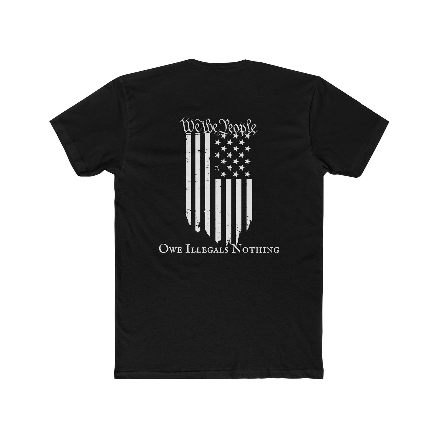 We the People - Owe Illegals Nothing Cotton Crew Tee