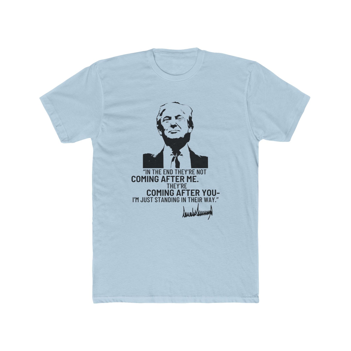 Trump They're Coming After You Cotton Crew Tee Clearance