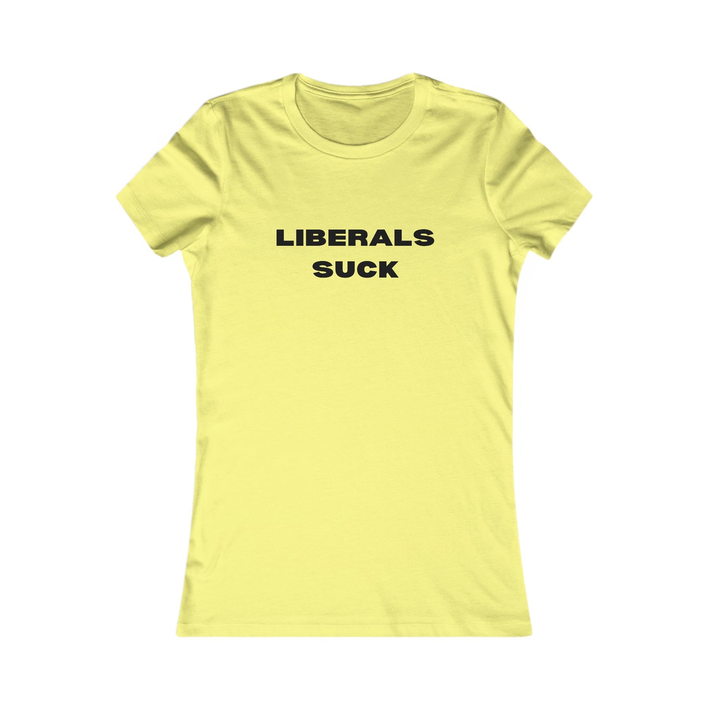 Liberals Suck Women's Favorite Tee