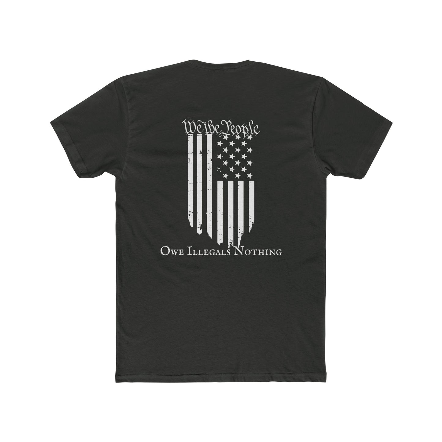 We the People - Owe Illegals Nothing Cotton Crew Tee
