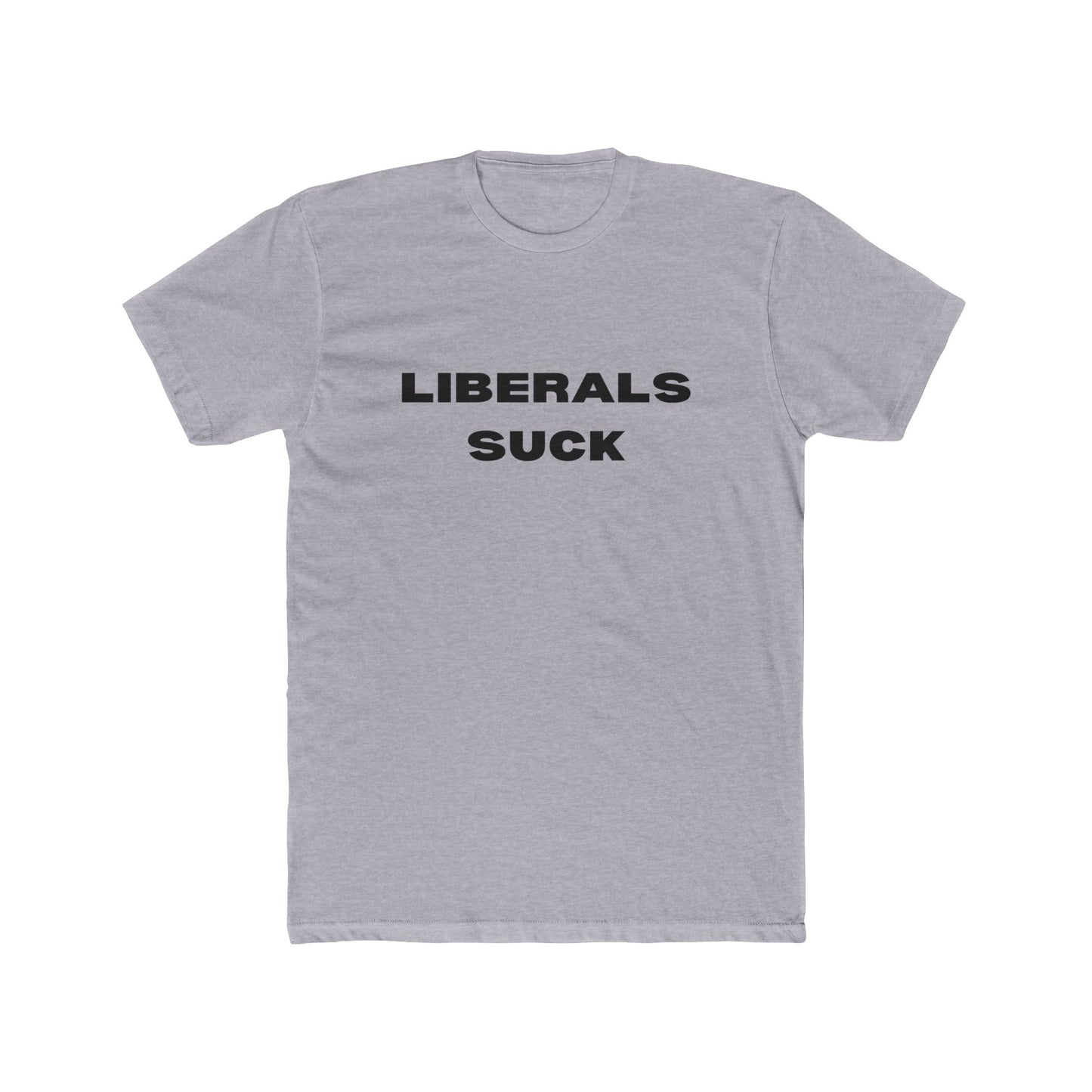 Liberals Suck Cotton Crew Tee