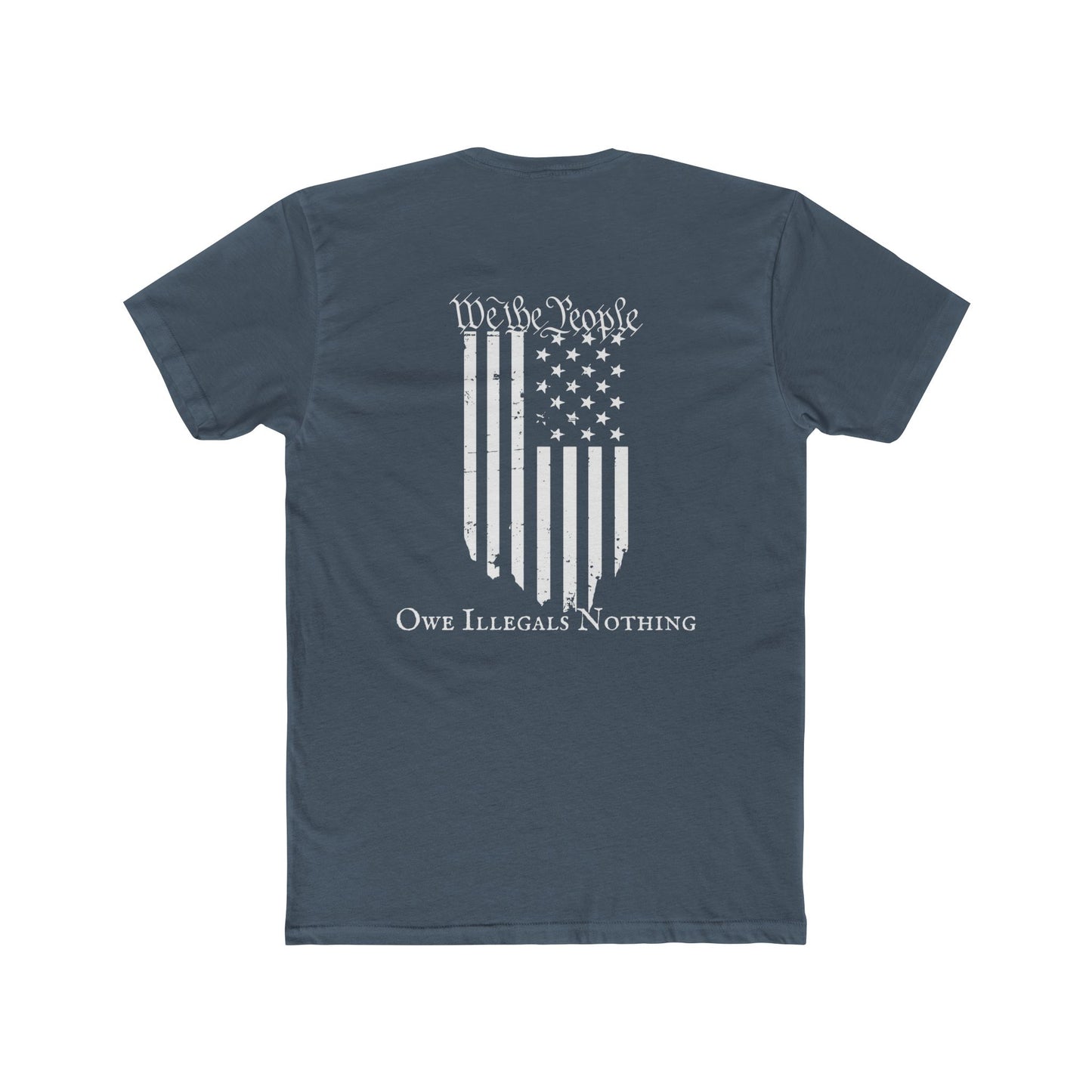We the People - Owe Illegals Nothing Cotton Crew Tee