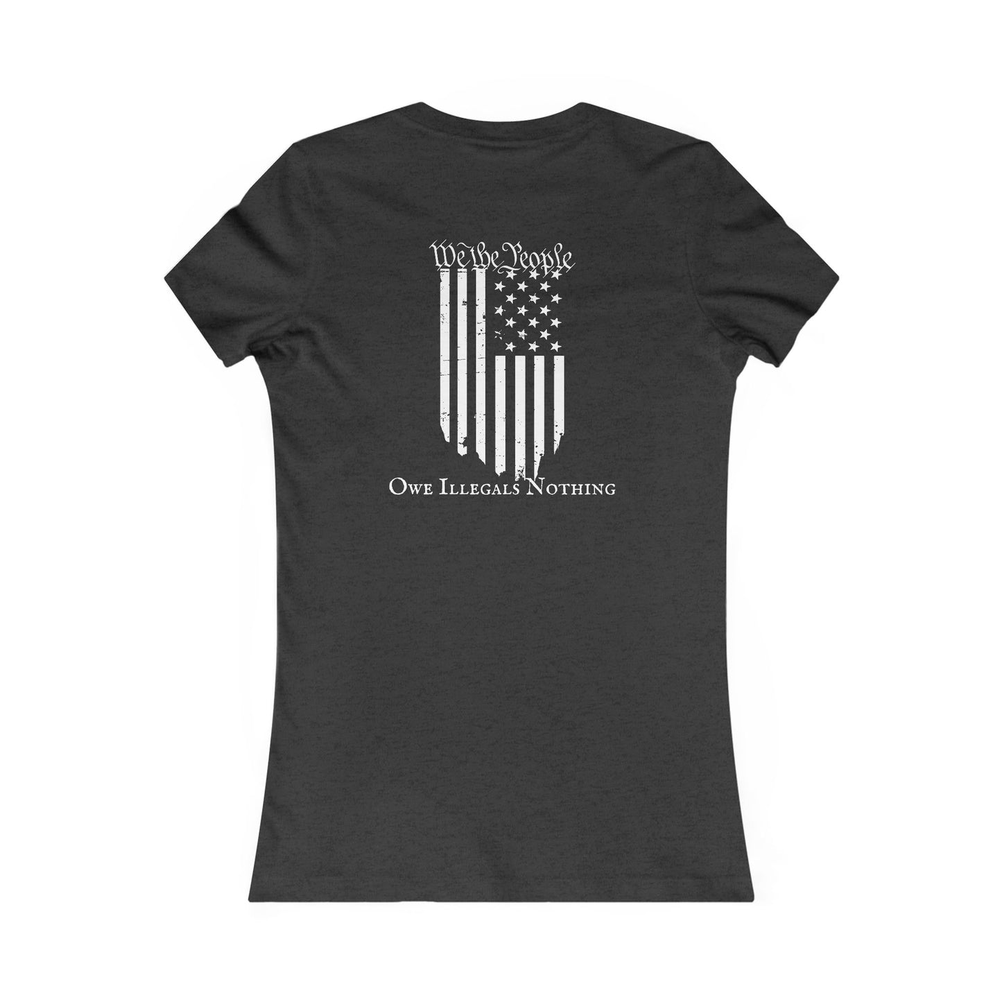 We The People - Owe Illegals Nothing Women's Favorite Tee