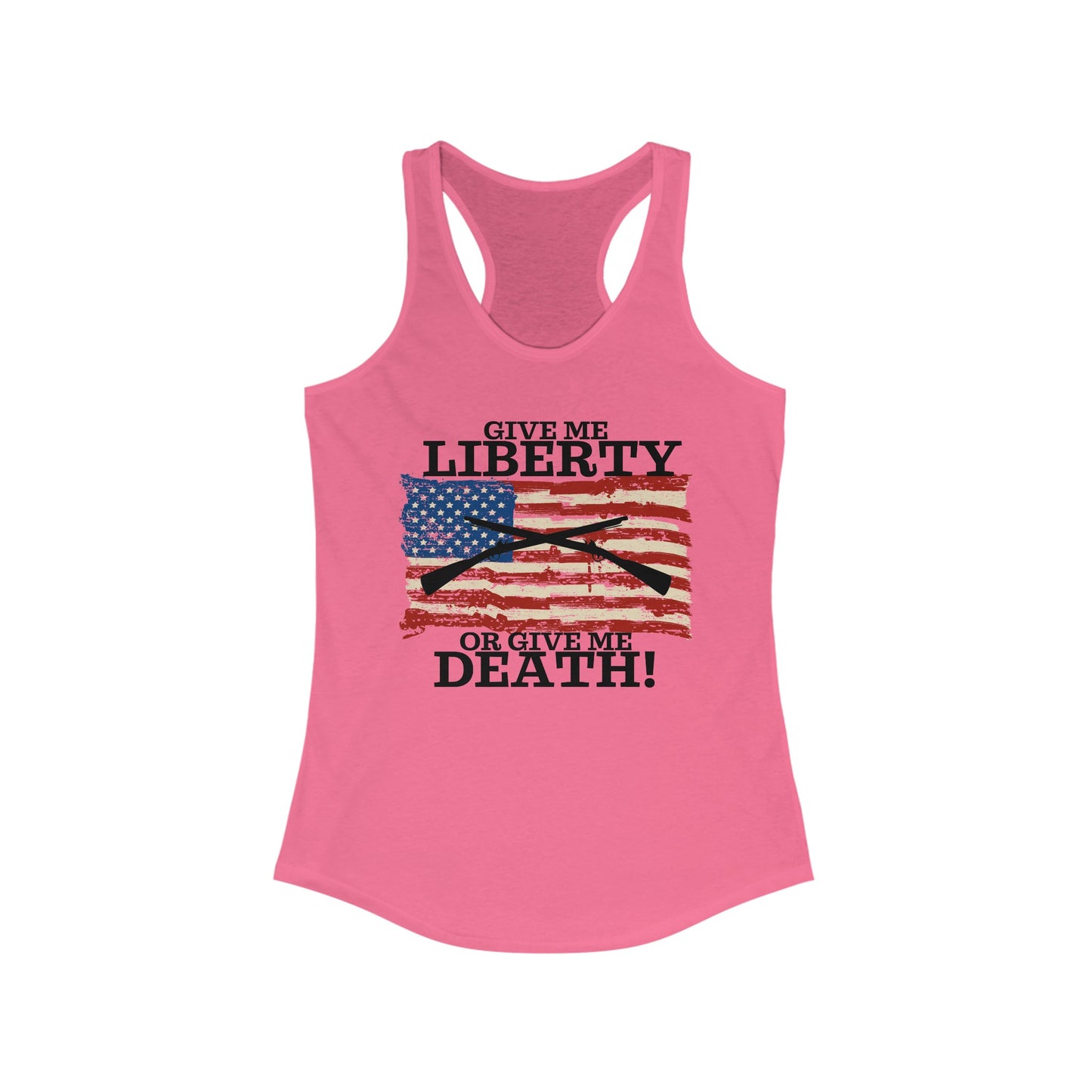 Give Me Liberty or Give Me Death Women's Ideal Racerback Tank