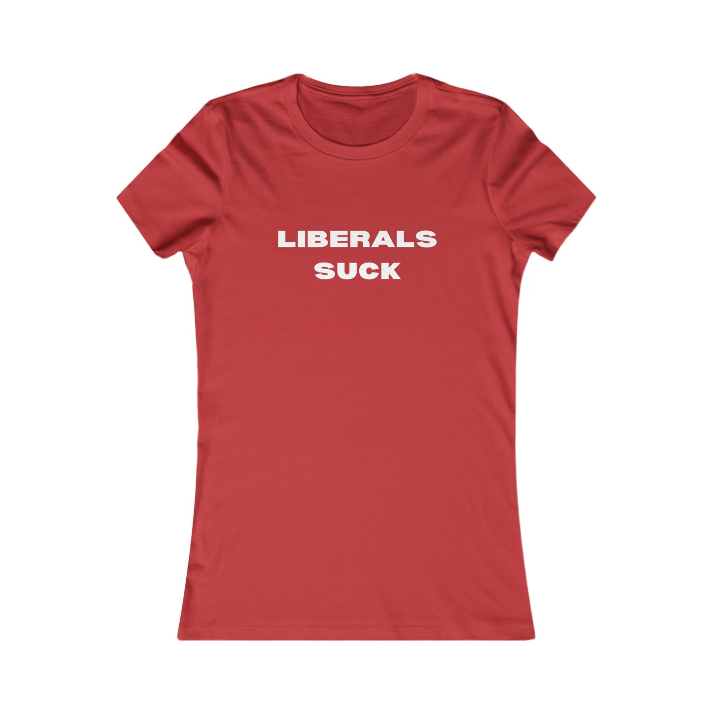 Liberals Suck Women's Favorite Tee