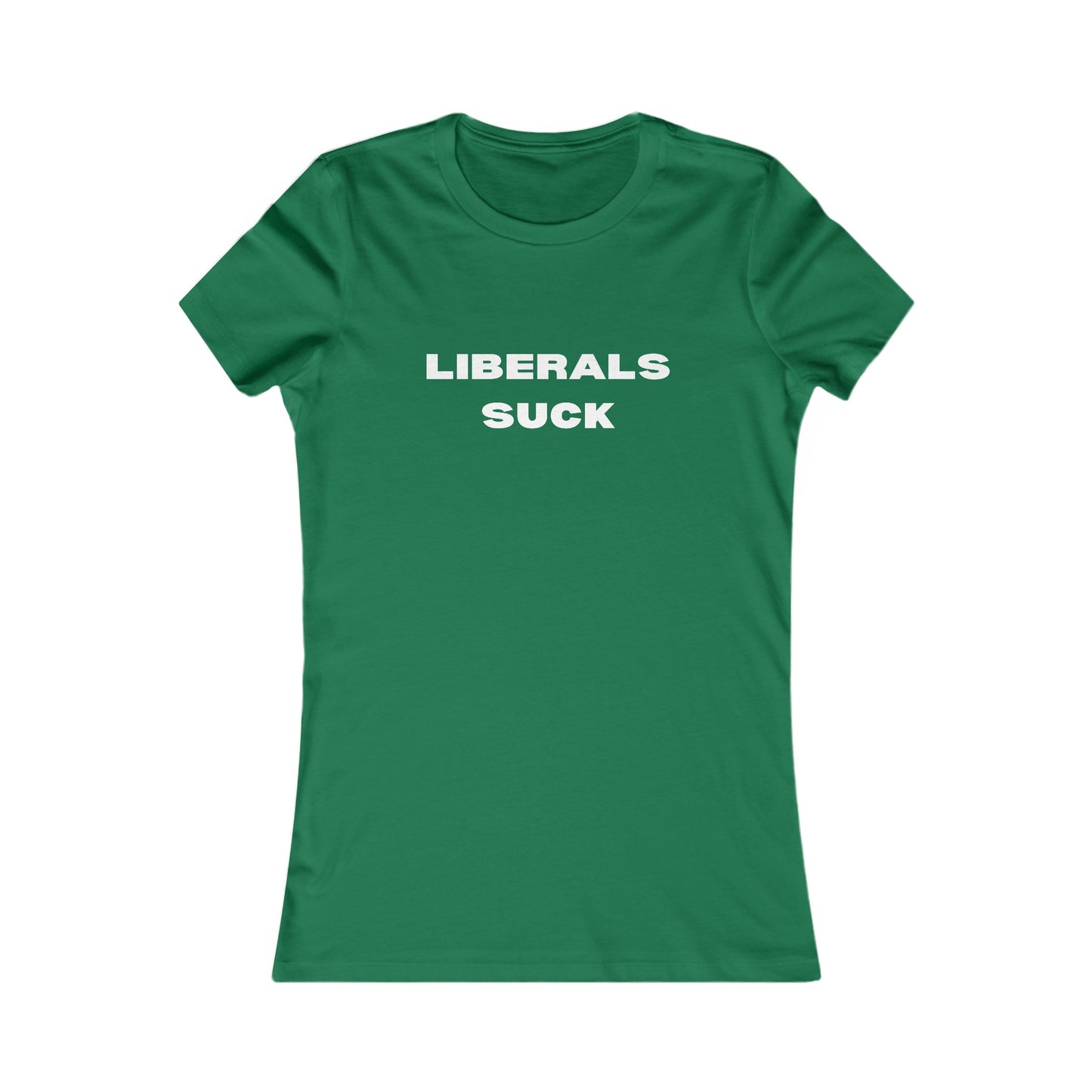 Liberals Suck Women's Favorite Tee