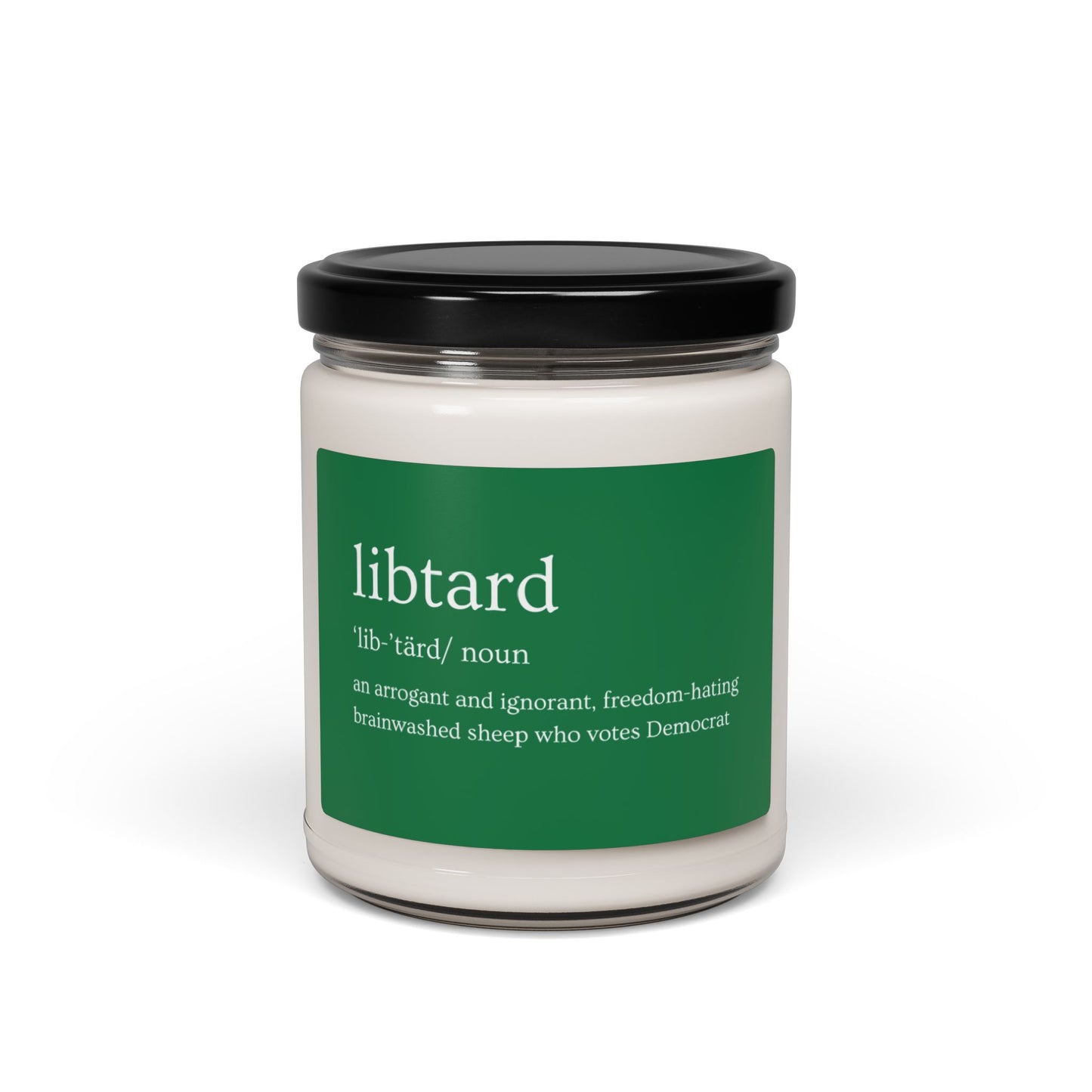 LibTard Definition Scented Soy Candle - 9oz - Unique Political Humor Gift