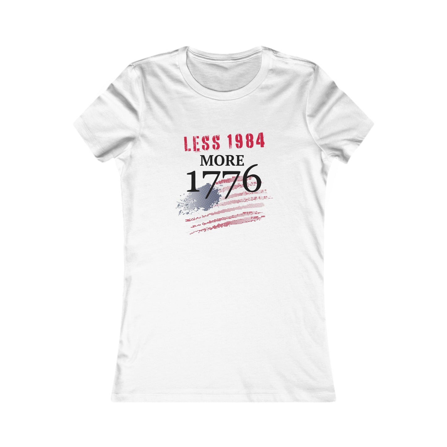 Less 1984, More 1776 Women's Favorite Tee