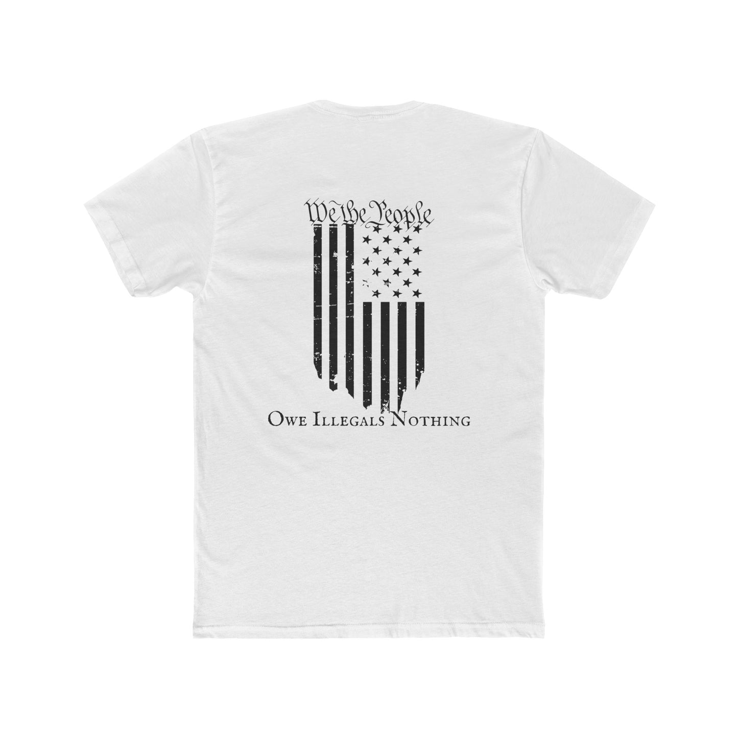 We the People - Owe Illegals Nothing Cotton Crew Tee