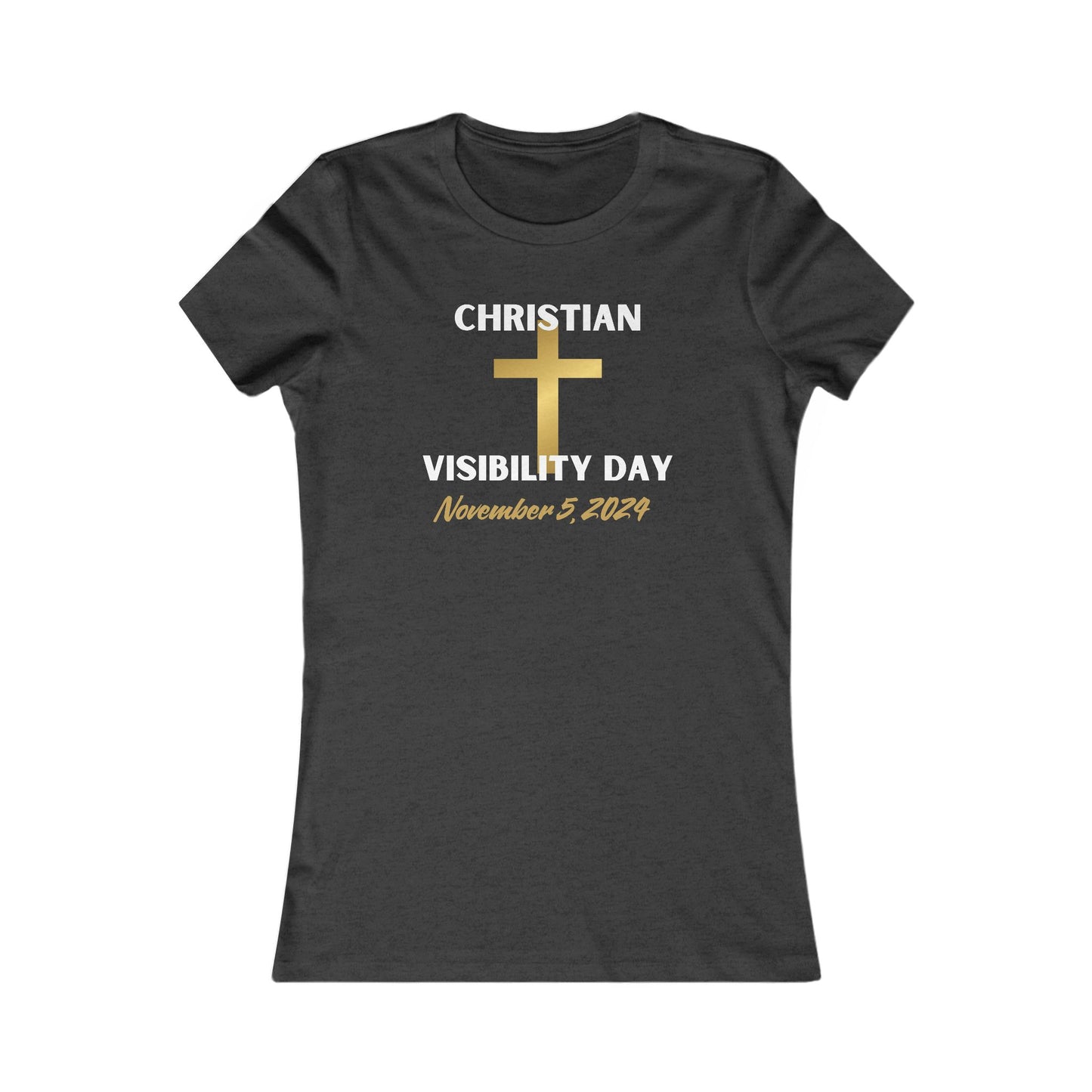 Christian Visiblity Day Women's Favorite Tee Clearance