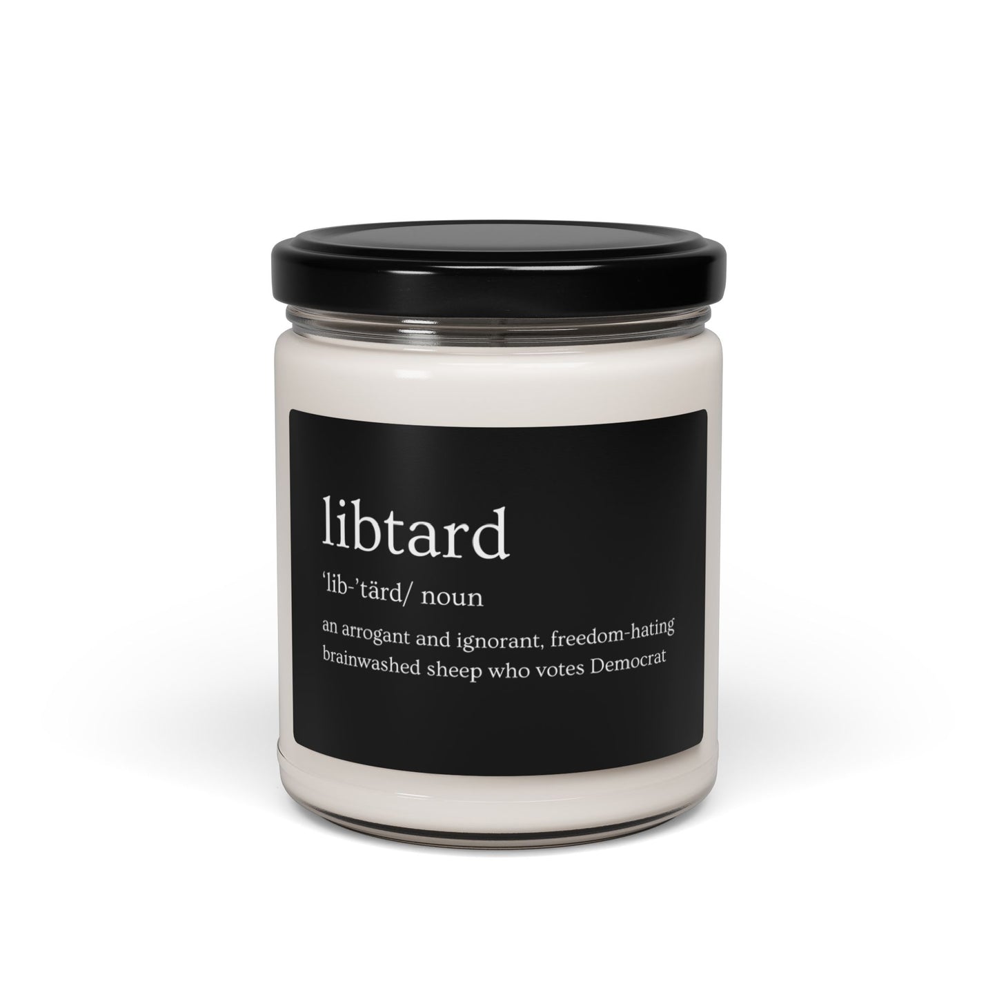 LibTard Definition Scented Soy Candle - 9oz - Unique Political Humor Gift