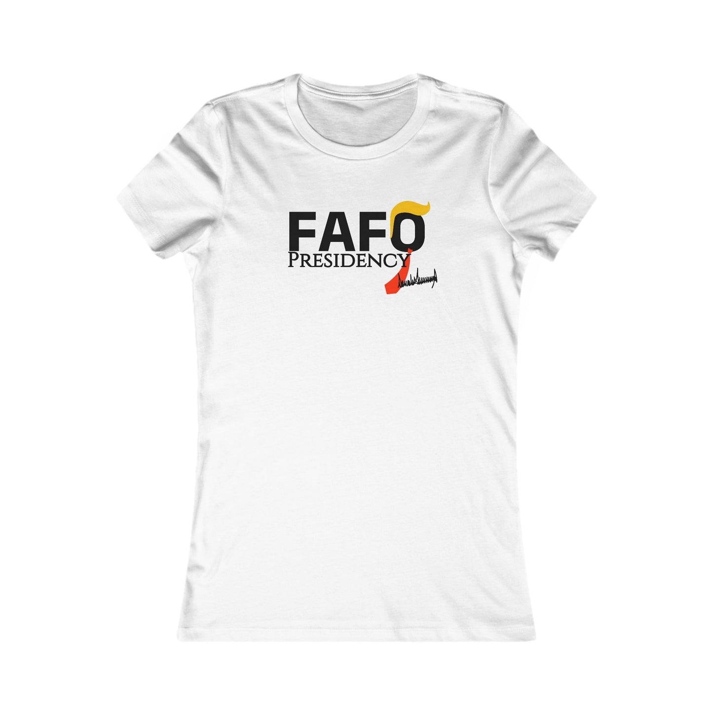 FAFO Presidency Women's Favorite Tee