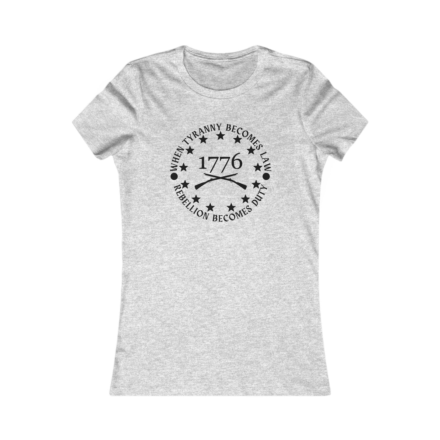 When Tyranny Becomes Law, Rebellion Becomes Duty Women's Favorite Tee