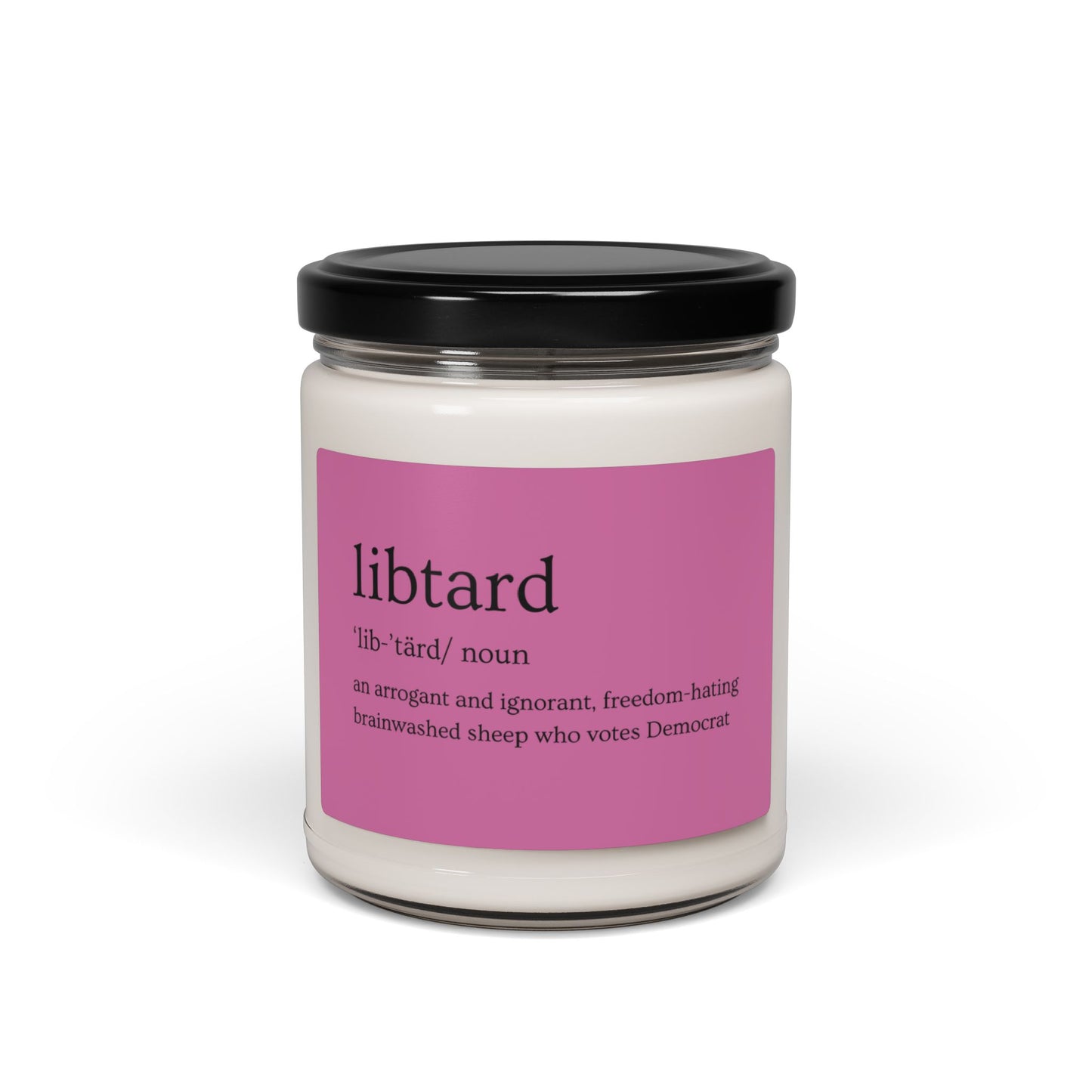 LibTard Definition Scented Soy Candle - 9oz - Unique Political Humor Gift
