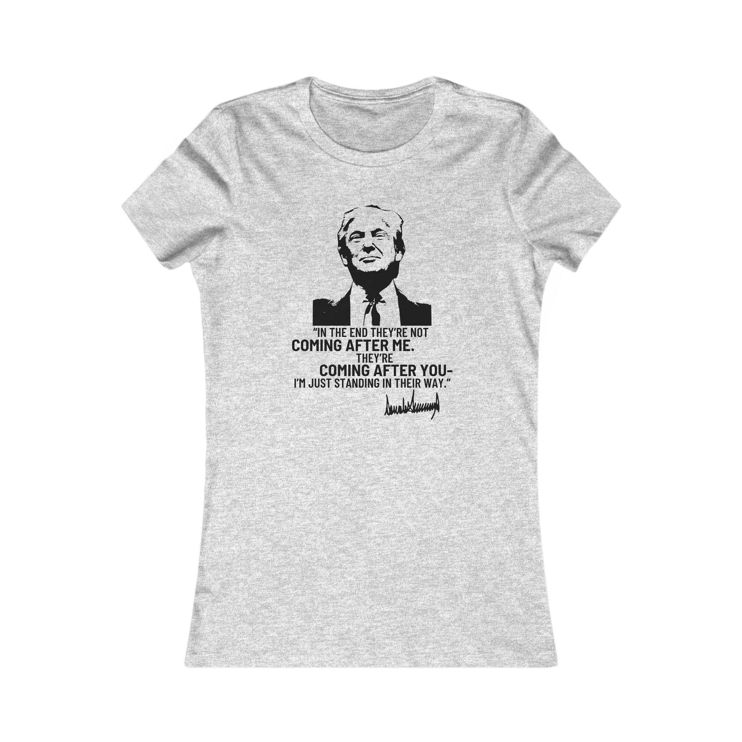 Trump They're Coming After You Women's Favorite Tee Clearance