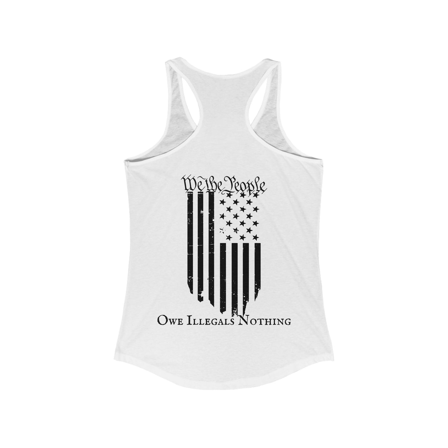 We The People - Owe Illegals Nothing Women's Ideal Racerback Tank