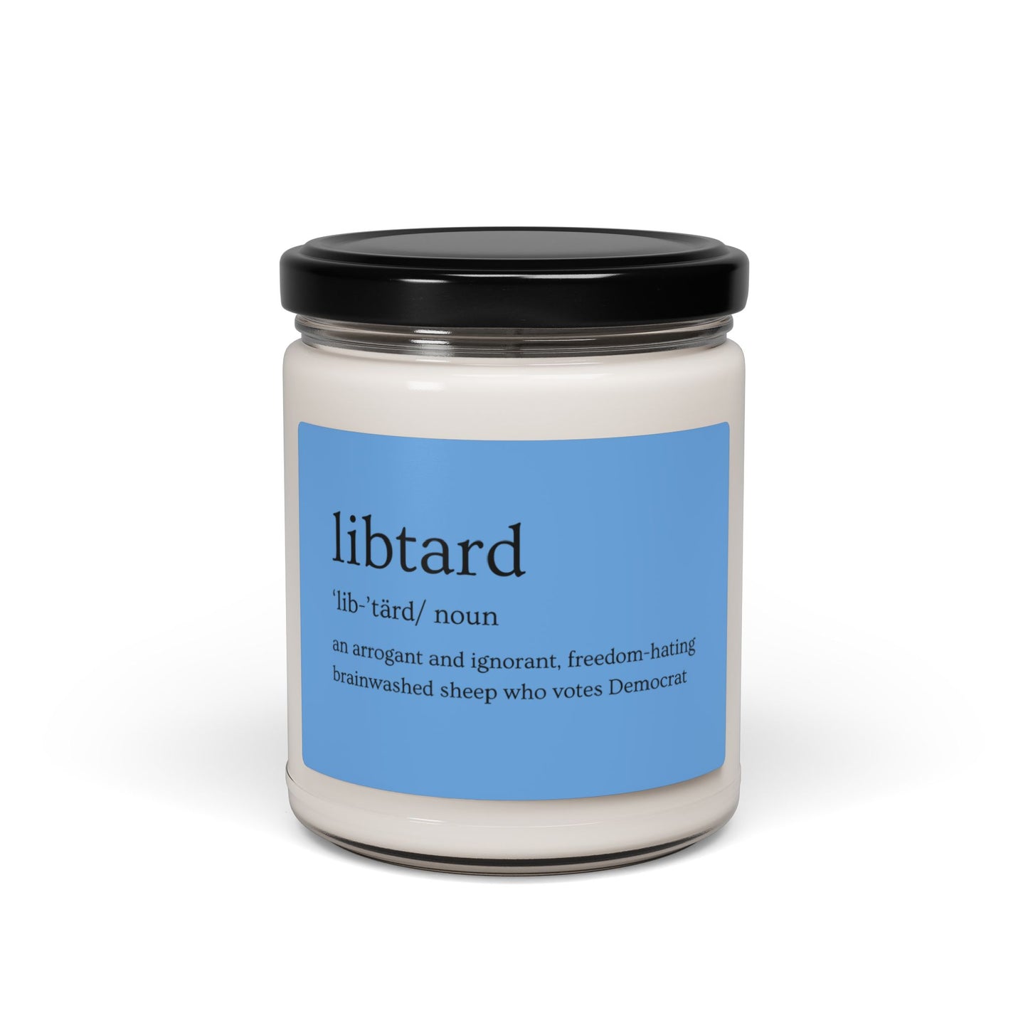 LibTard Definition Scented Soy Candle - 9oz - Unique Political Humor Gift