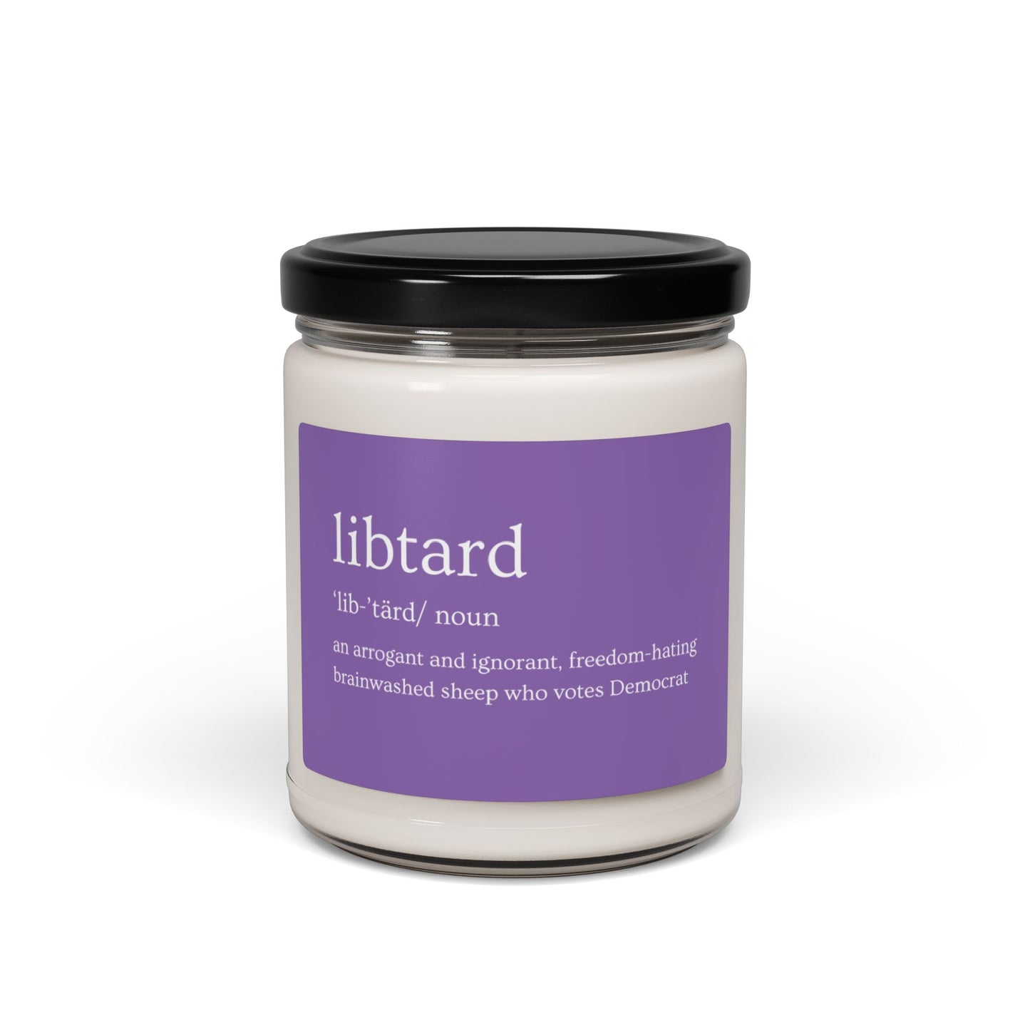 LibTard Definition Scented Soy Candle - 9oz - Unique Political Humor Gift