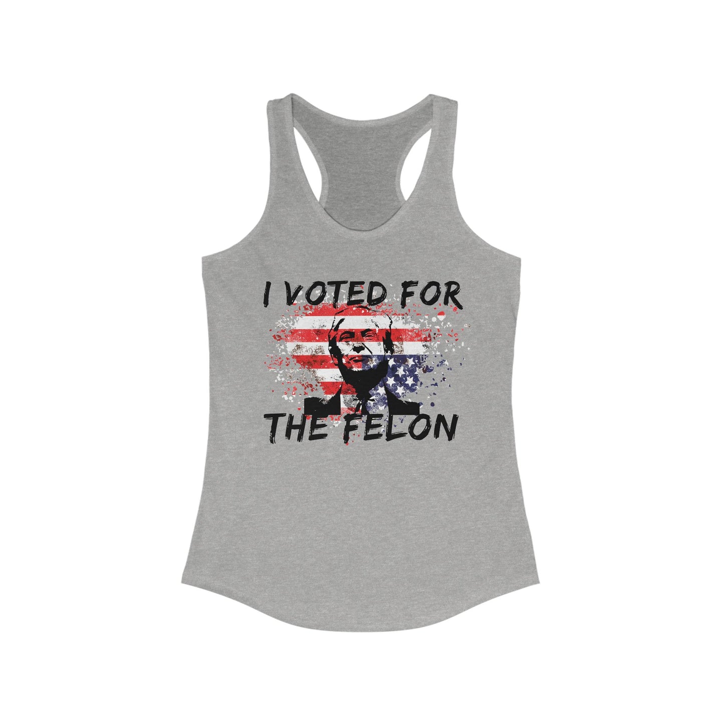 I Voted For the Felon Women's Ideal Racerback Tank