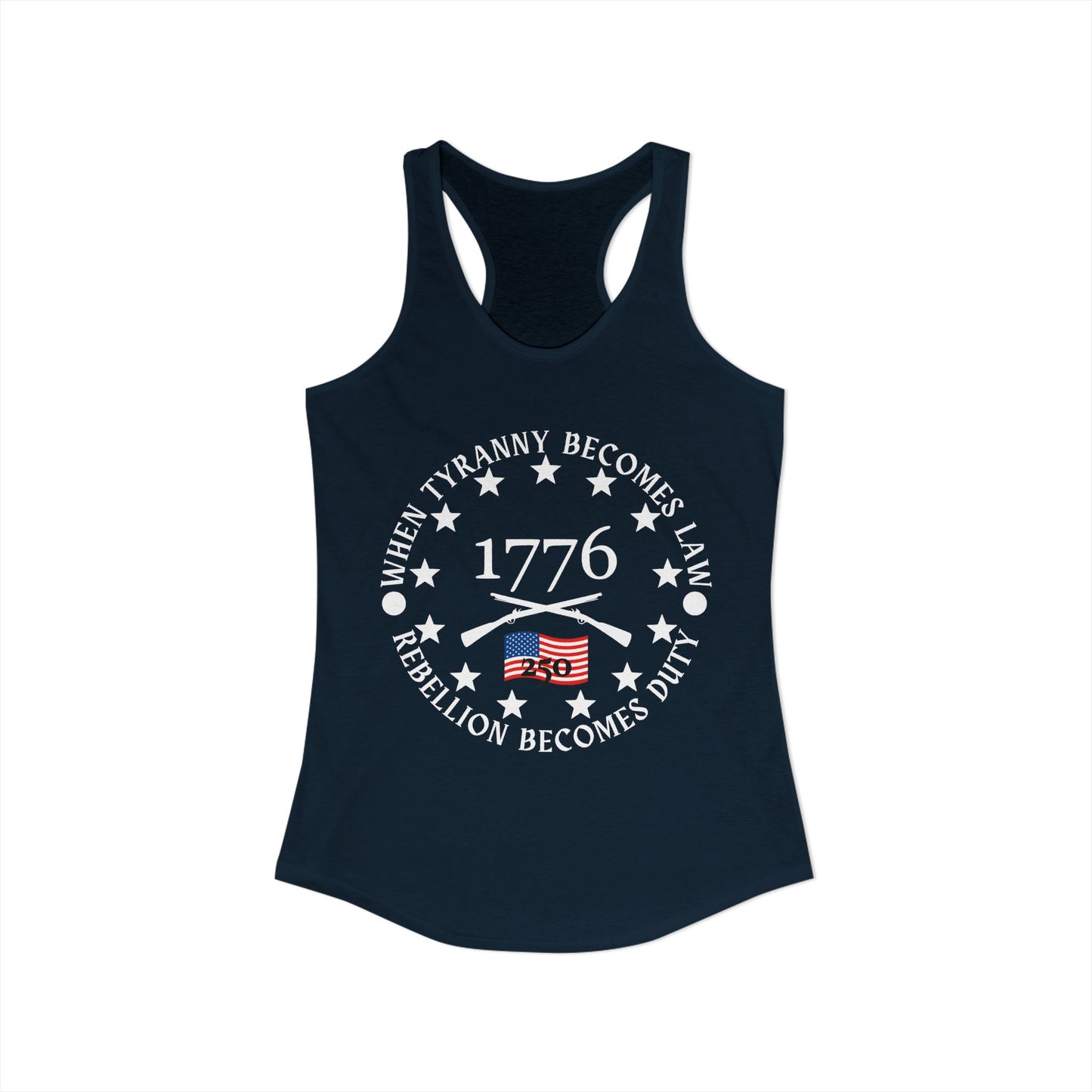 When Tyranny Becomes Law... 250th Women's Ideal Racerback Tank