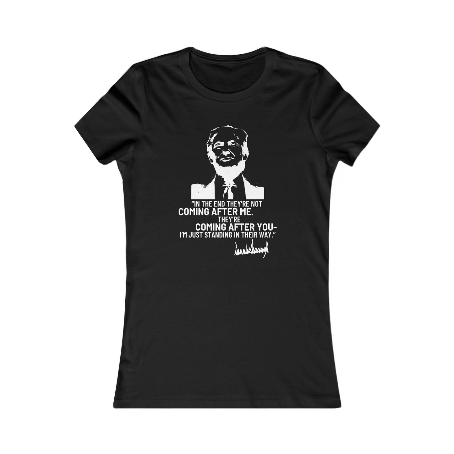 Trump They're Coming After You Women's Favorite Tee Clearance