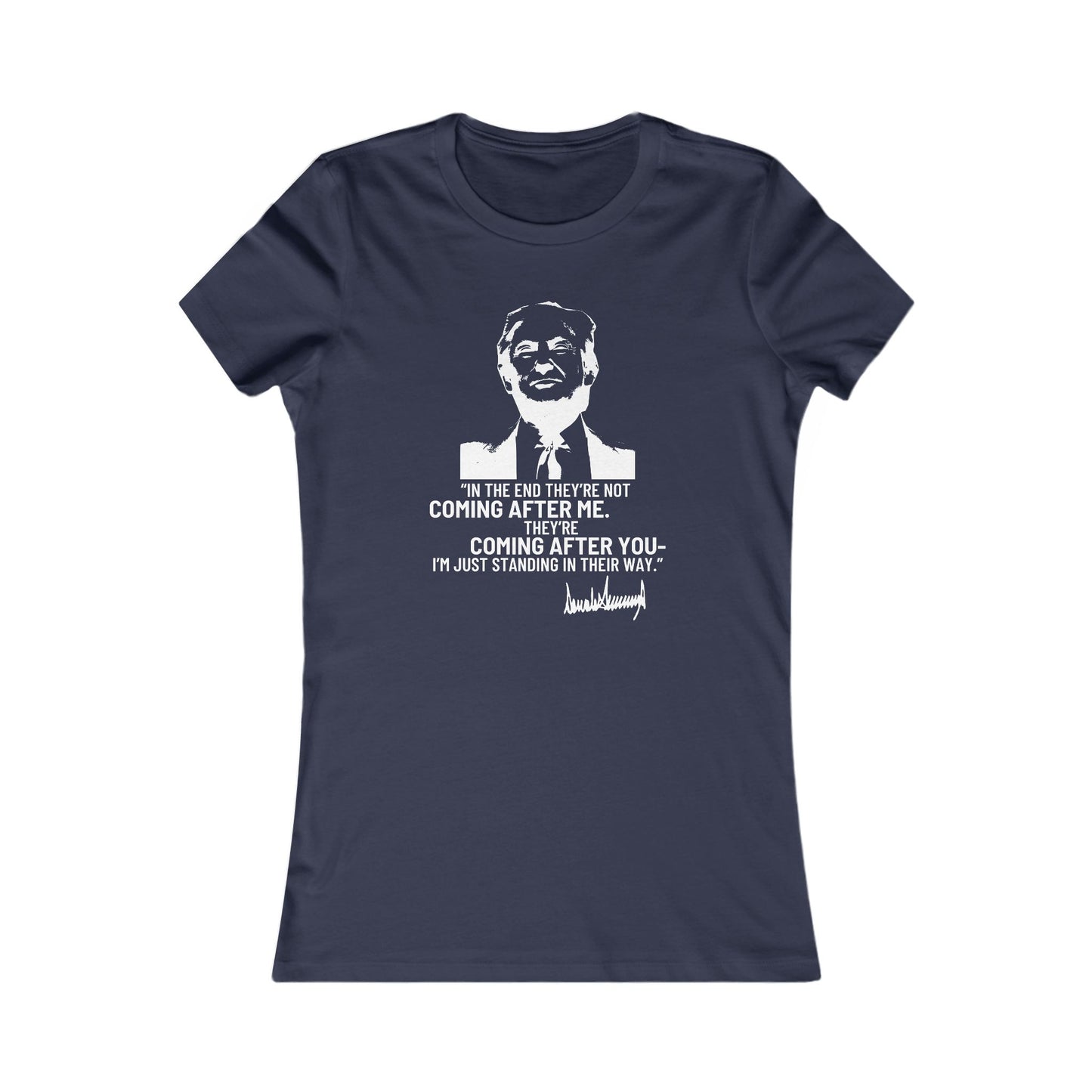 Trump They're Coming After You Women's Favorite Tee Clearance