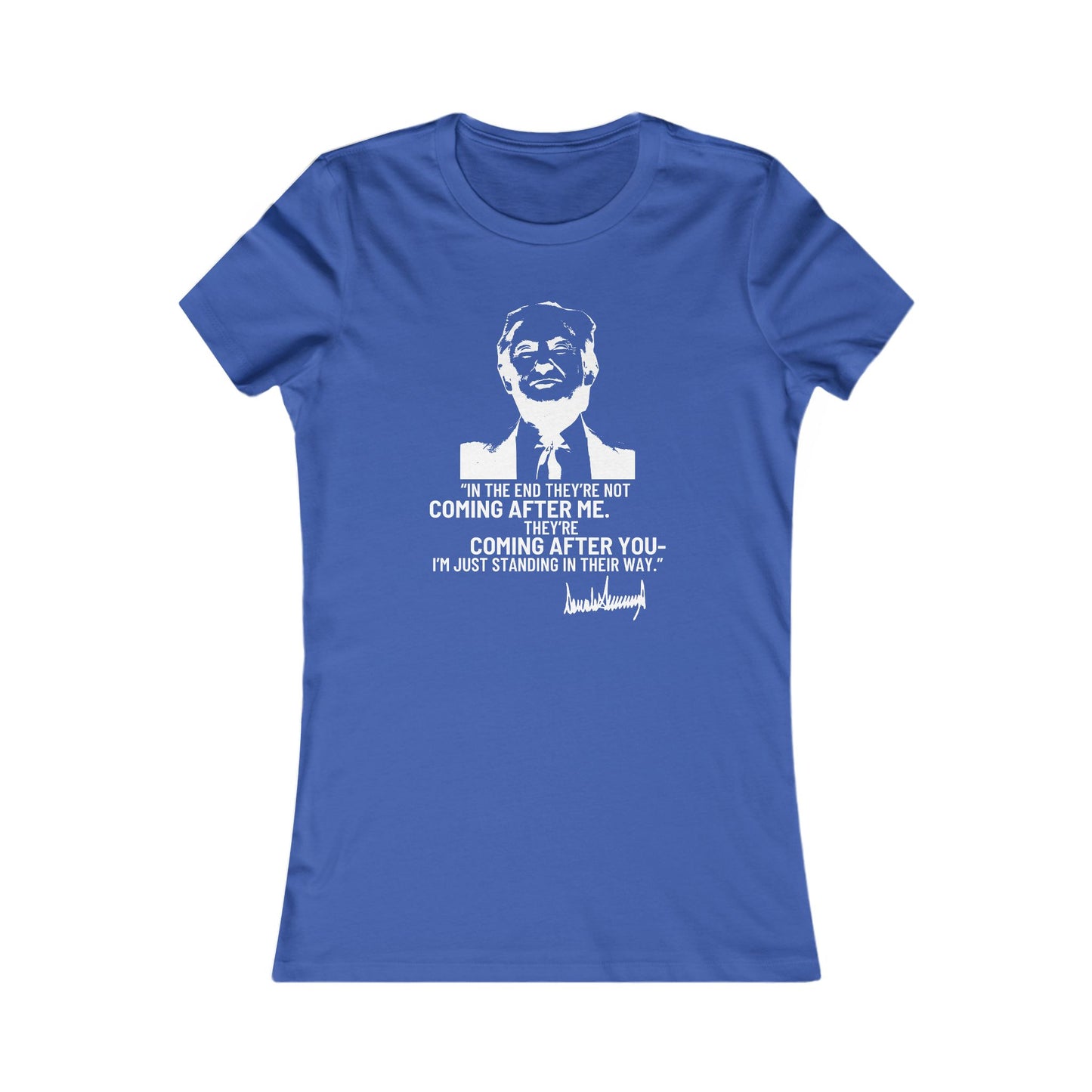 Trump They're Coming After You Women's Favorite Tee Clearance