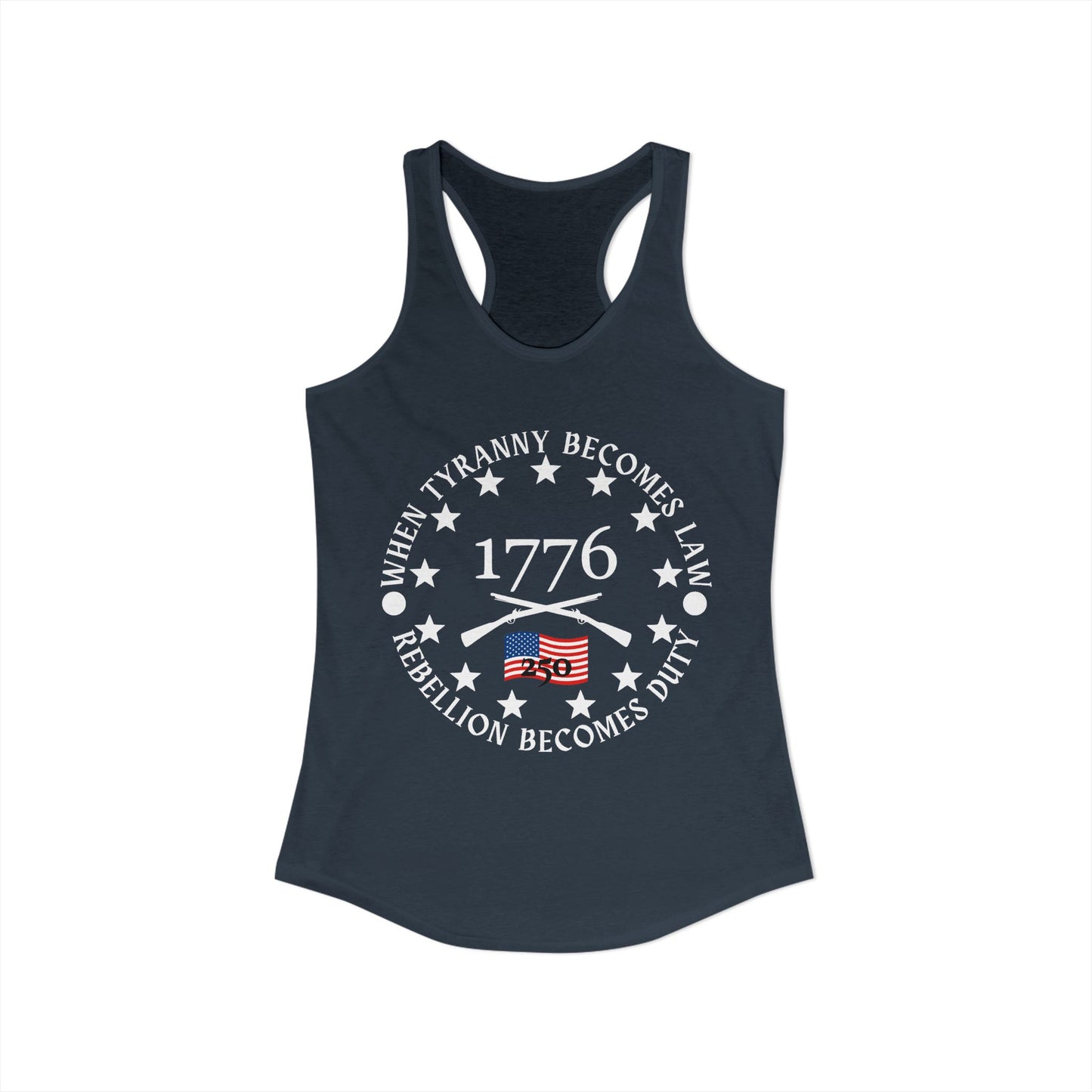 When Tyranny Becomes Law... 250th Women's Ideal Racerback Tank