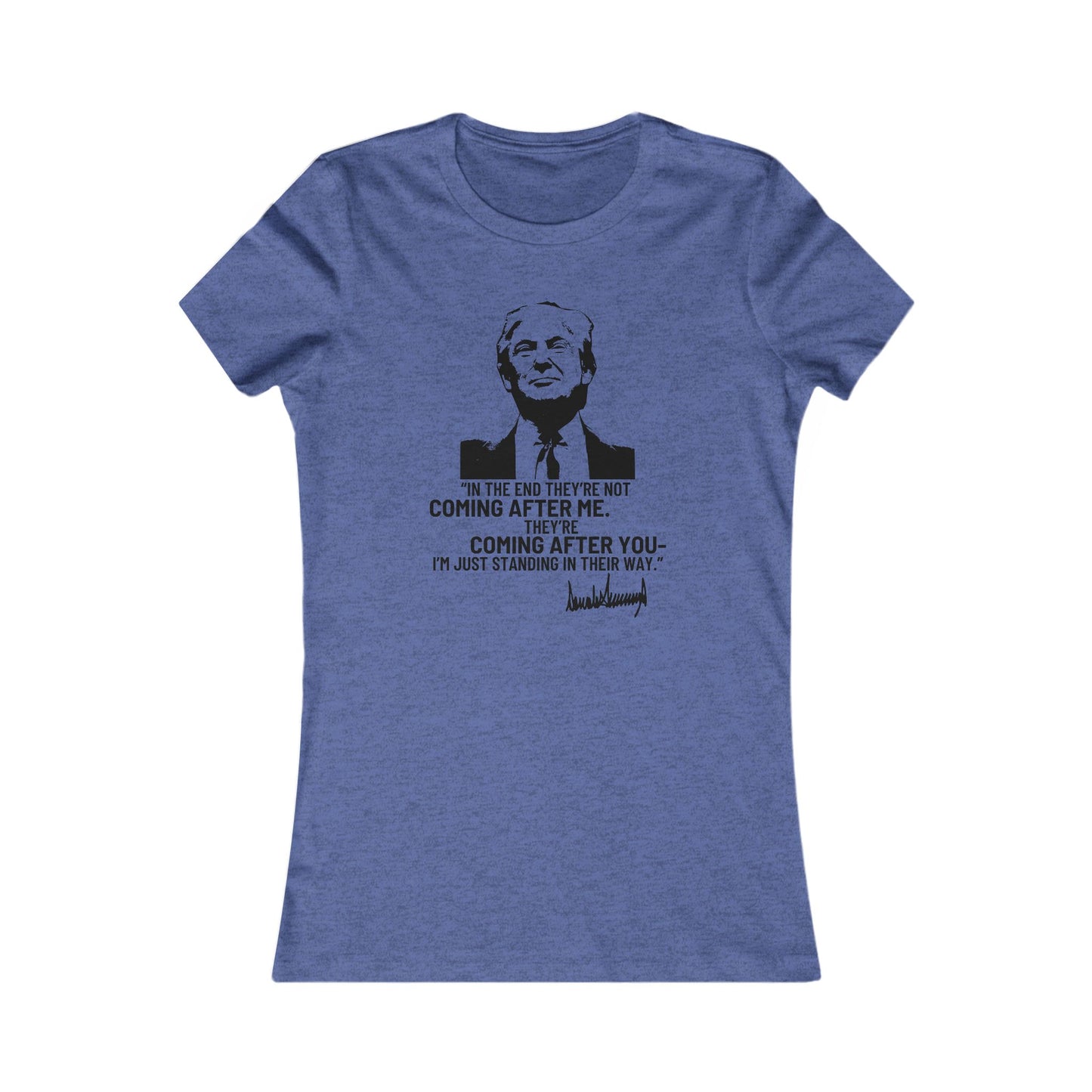 Trump They're Coming After You Women's Favorite Tee Clearance