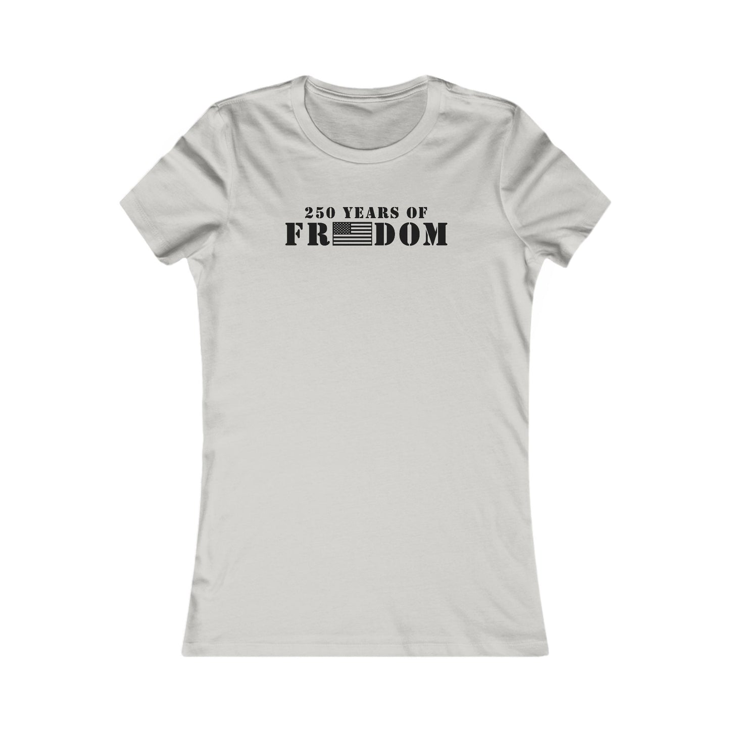 250 Years of Freedom Women's Favorite Tee