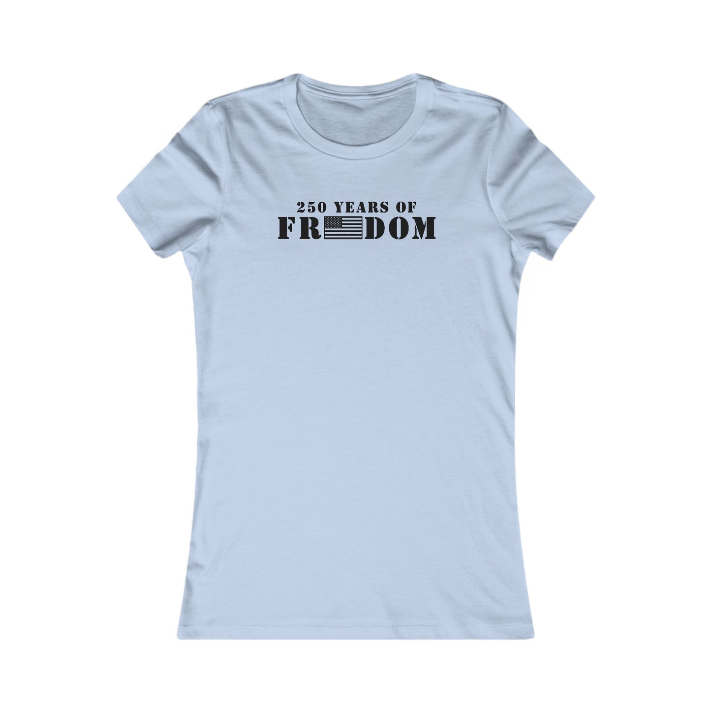 250 Years of Freedom Women's Favorite Tee