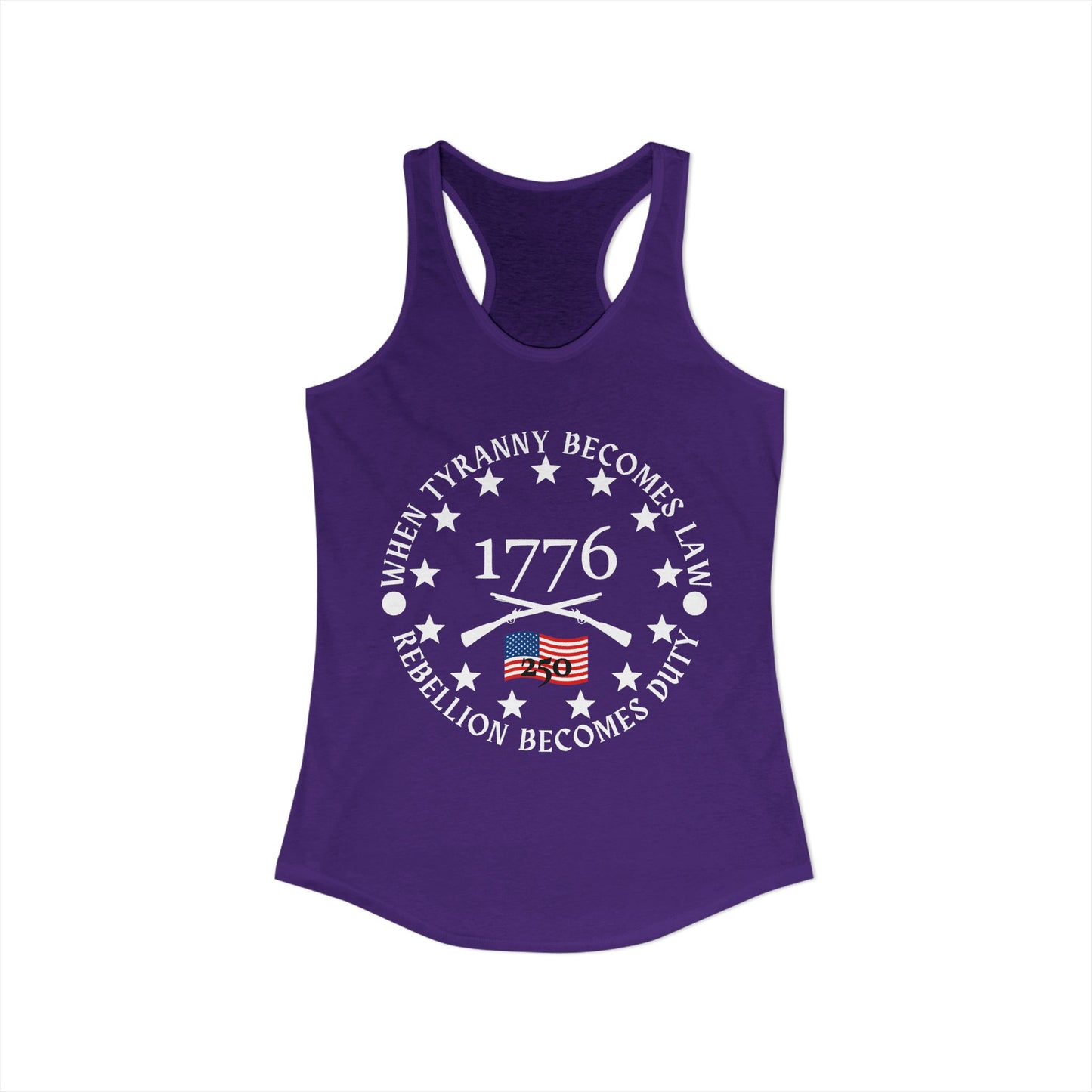 When Tyranny Becomes Law... 250th Women's Ideal Racerback Tank