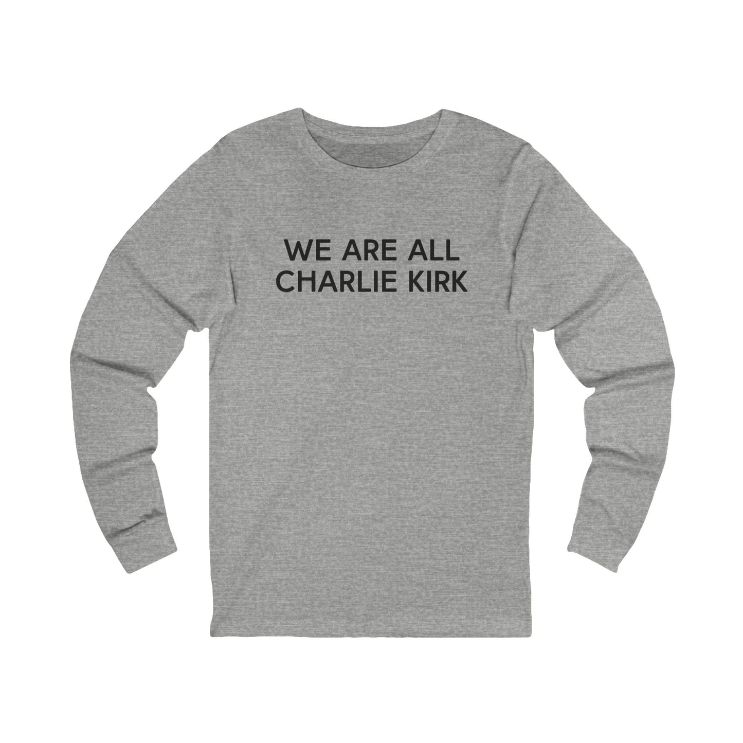 We Are All Charlie Kirk Unisex Jersey Long Sleeve Tee